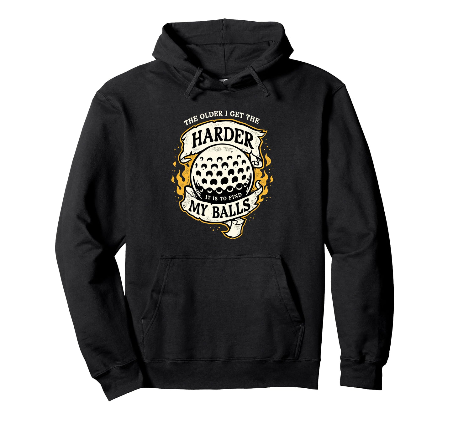 Older I Get Harder Find My Balls Funny Hoodie - Unique Graphic for Adults - T-Shirt, Sweatshirt, Hoodie