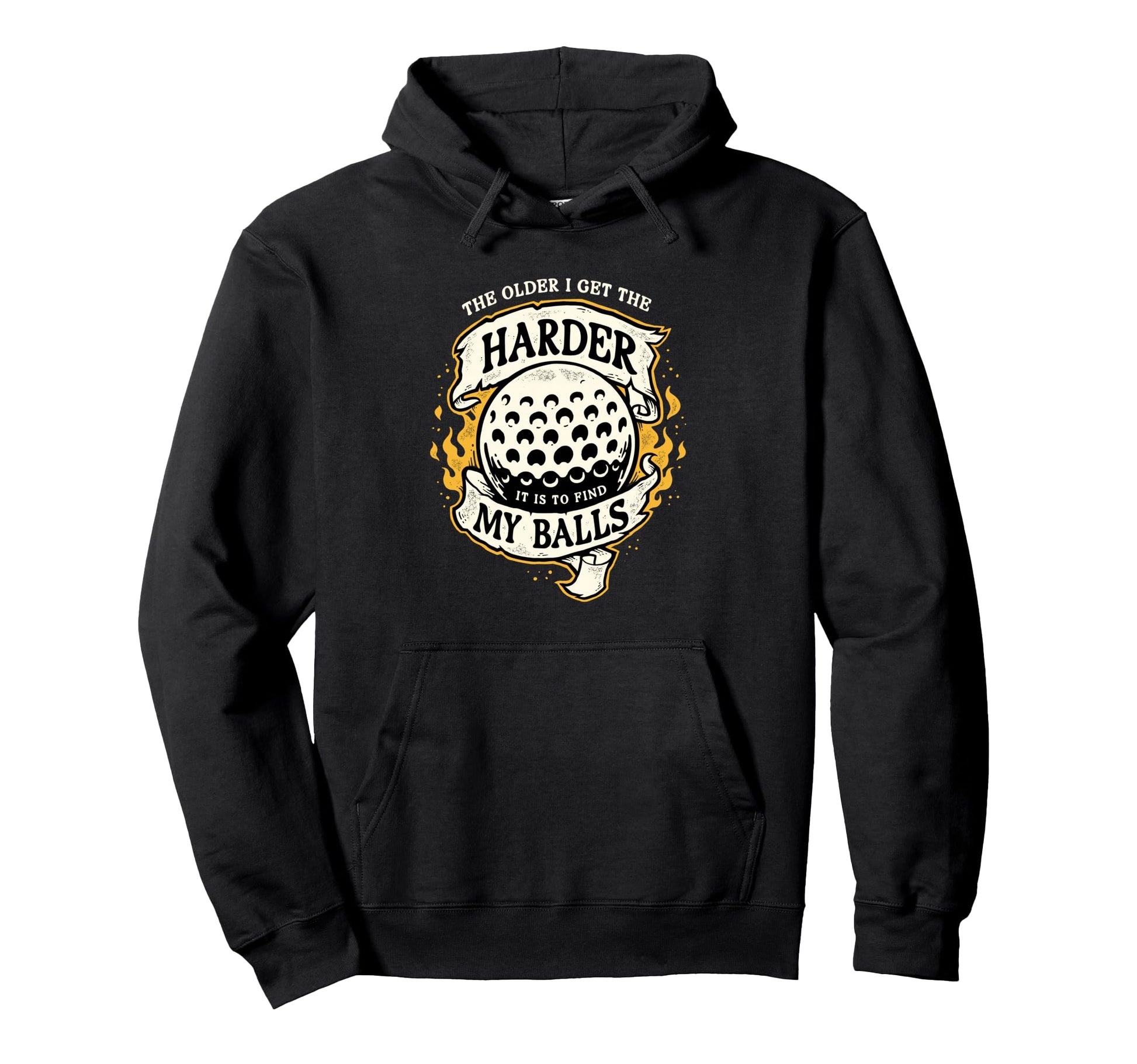Older I Get Harder Find My Balls Funny Hoodie - Unique Graphic for Adults - T-Shirt, Sweatshirt, Hoodie