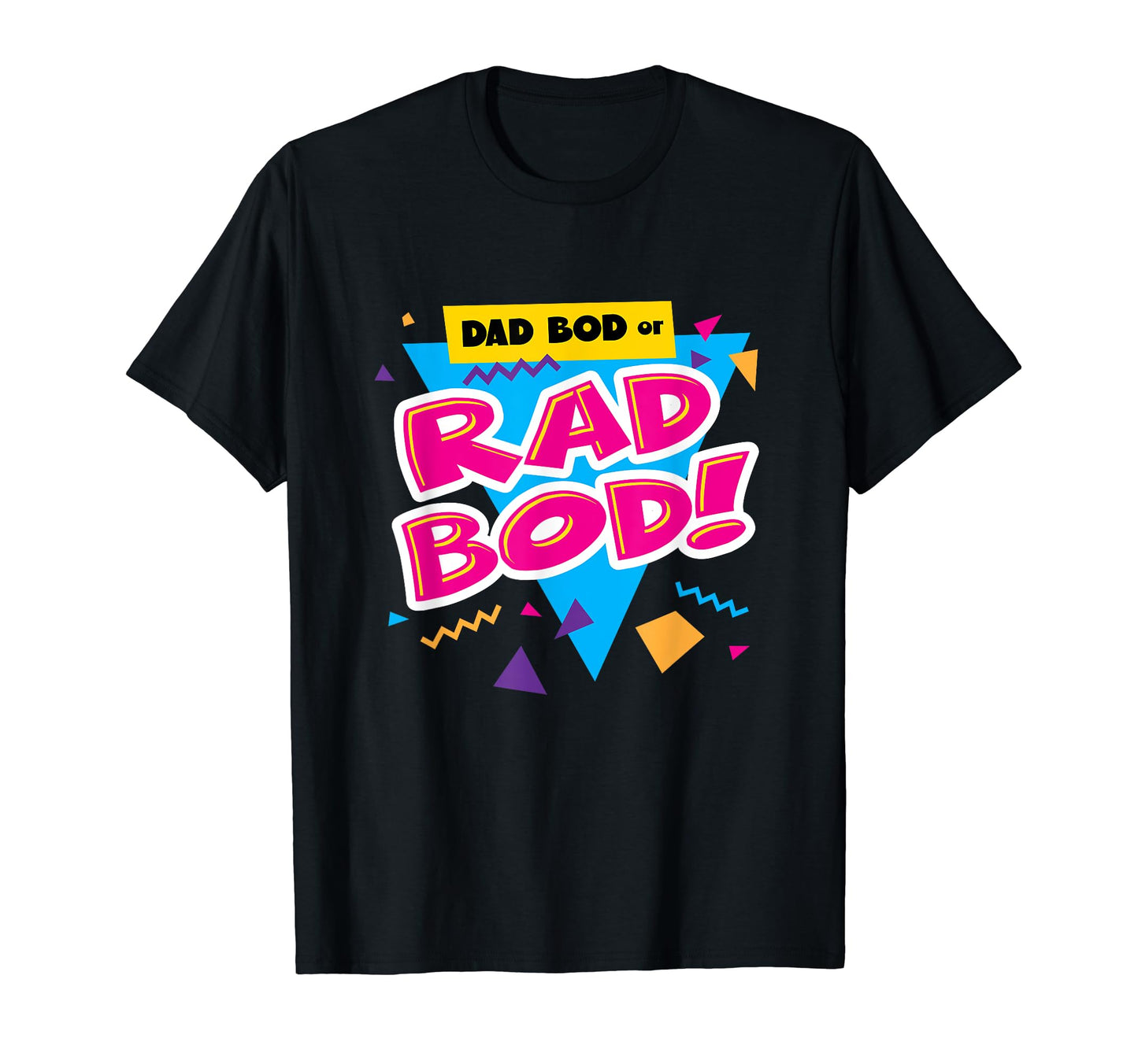 Dad Bod Or Rad Bod Funny 80S T-Shirt - Fun Novelty Design for Adults - T-Shirt, Sweatshirt, Hoodie