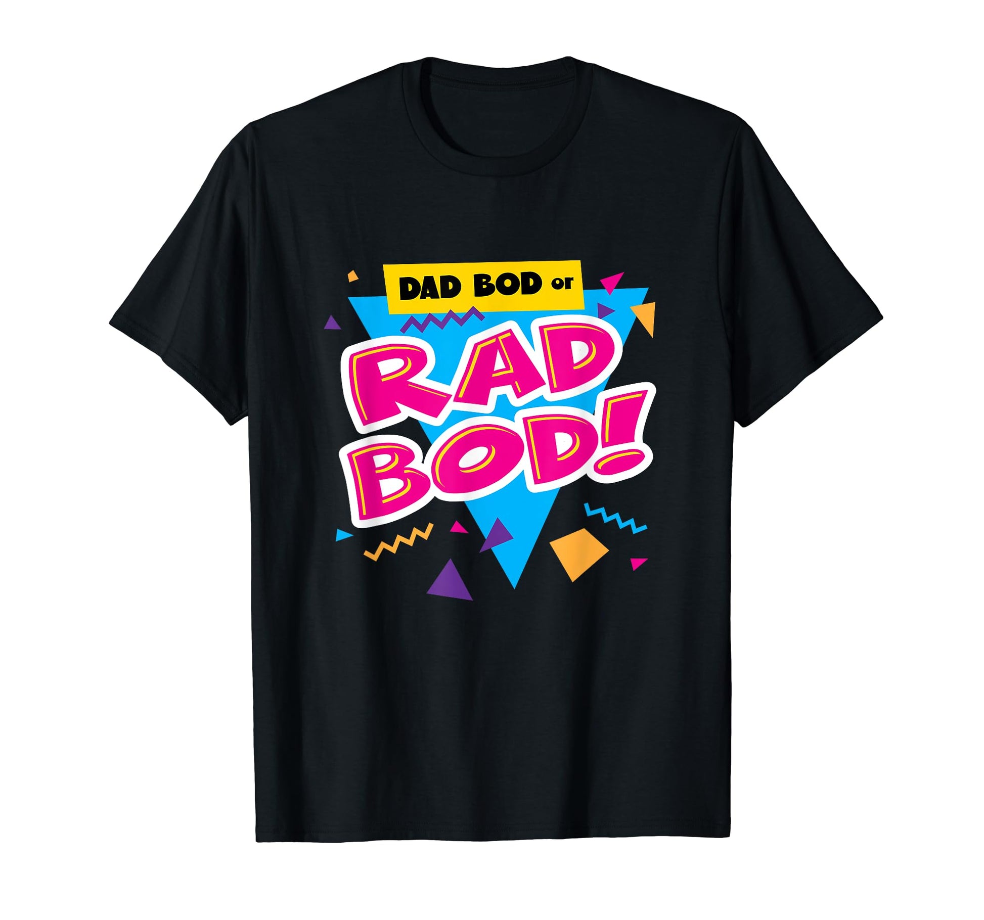Dad Bod Or Rad Bod Funny 80S T-Shirt - Fun Novelty Design for Adults - T-Shirt, Sweatshirt, Hoodie