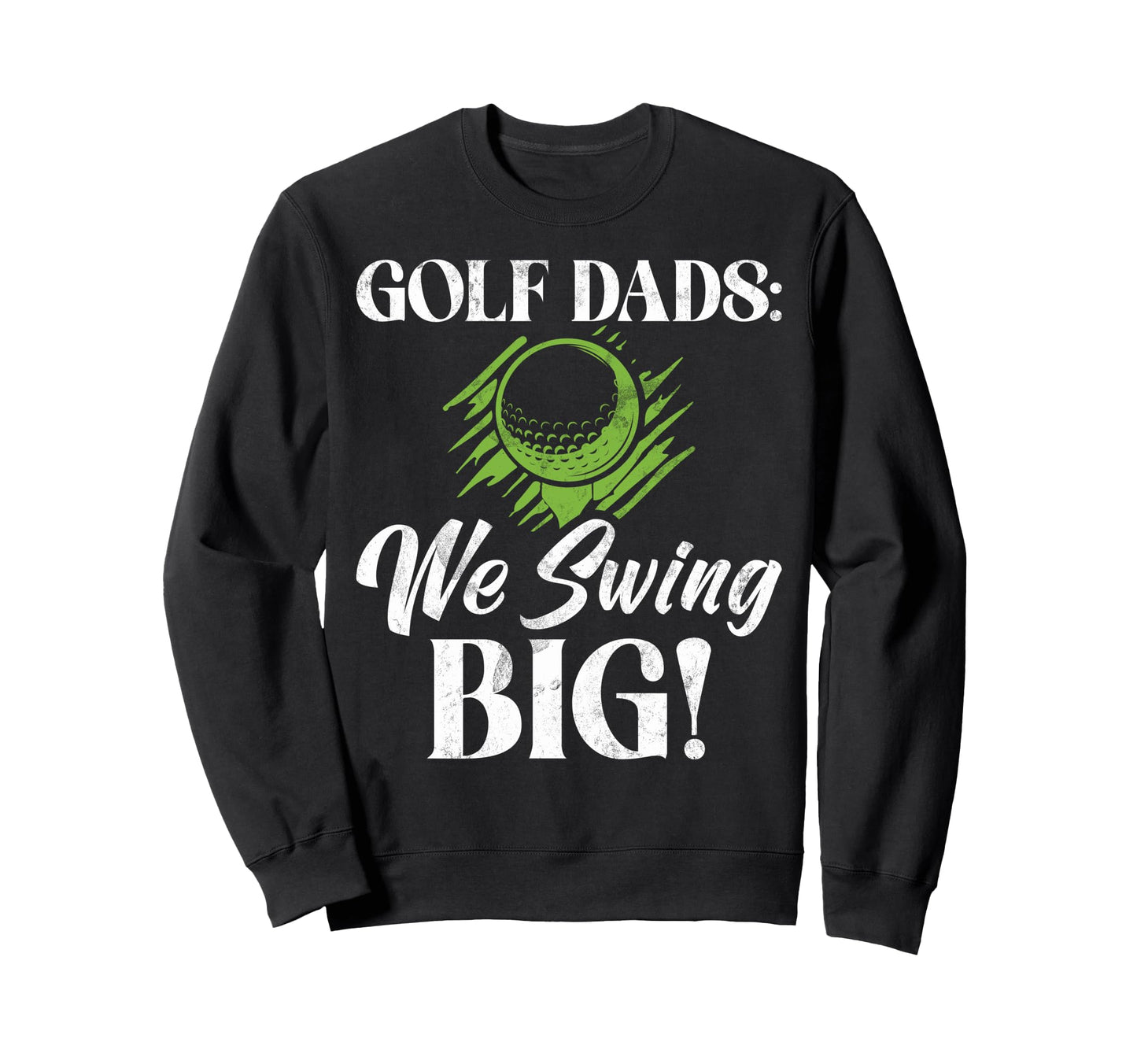 Golf Dads We Swing Big Golf Dad Sweatshirt - Minimalist Print Men Women - T-Shirt, Sweatshirt, Hoodie