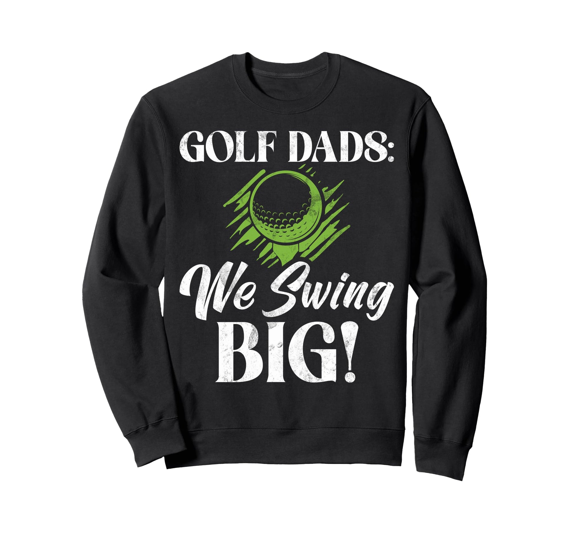 Golf Dads We Swing Big Golf Dad Sweatshirt - Minimalist Print Men Women - T-Shirt, Sweatshirt, Hoodie