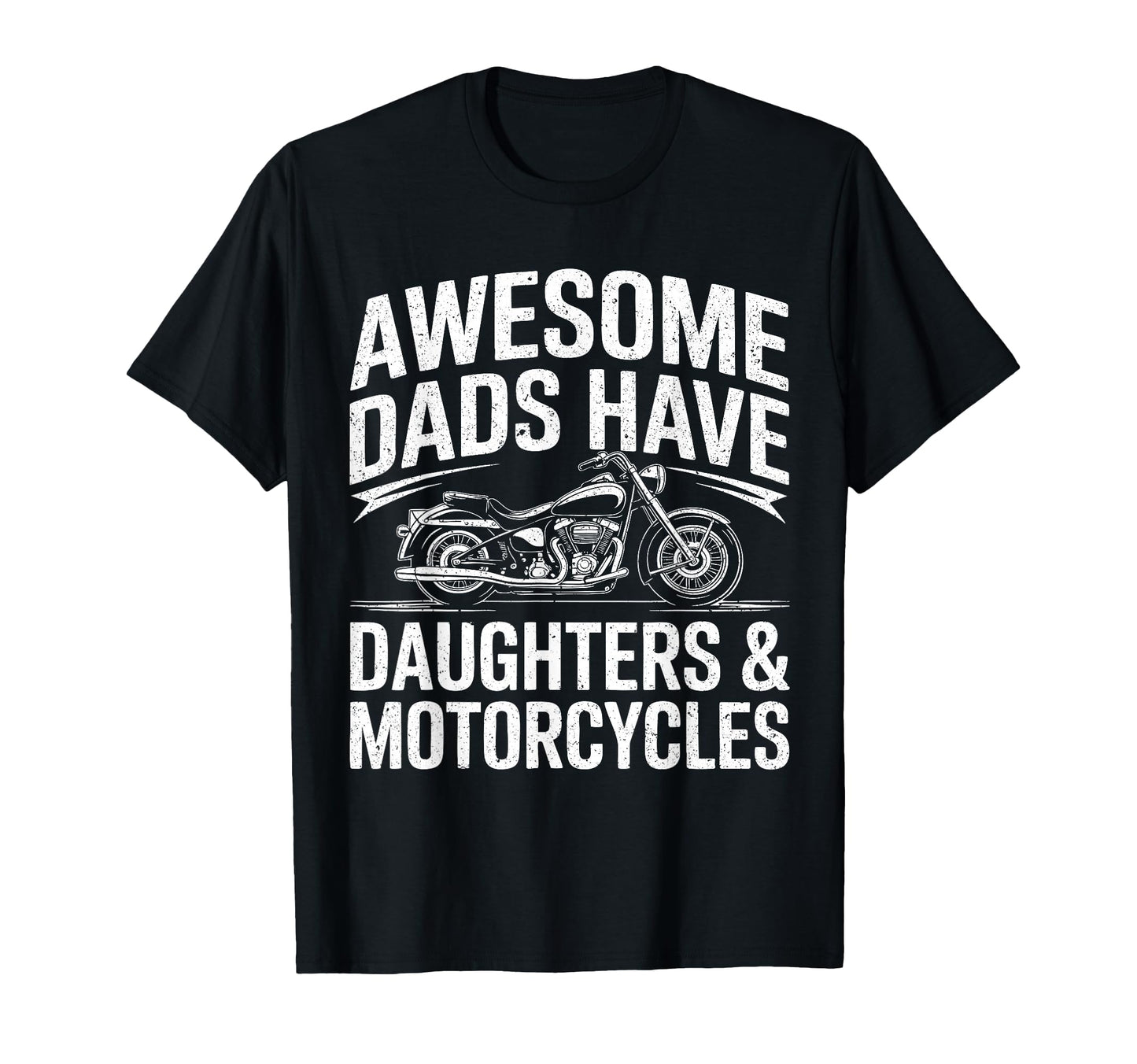 Awesome Dads Have Daughters And T-Shirt - Casual Everyday Wear Unisex - T-Shirt, Sweatshirt, Hoodie