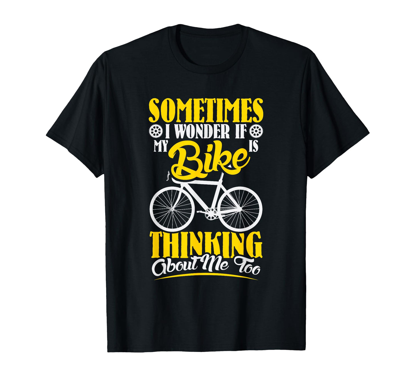 Sometimes I Wonder If My Bike Is T-Shirt - Streetwear Style for Adults - T-Shirt, Sweatshirt, Hoodie