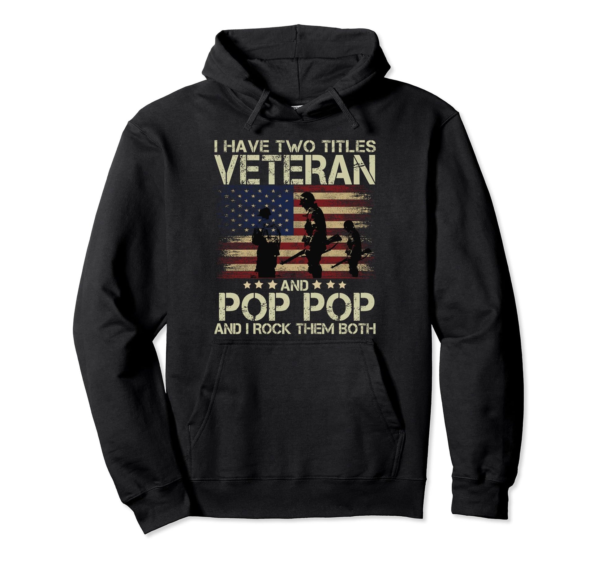 I Have Two Titles Veteran Pop Pop Hoodie - Unique Graphic Men Women - T-Shirt, Sweatshirt, Hoodie