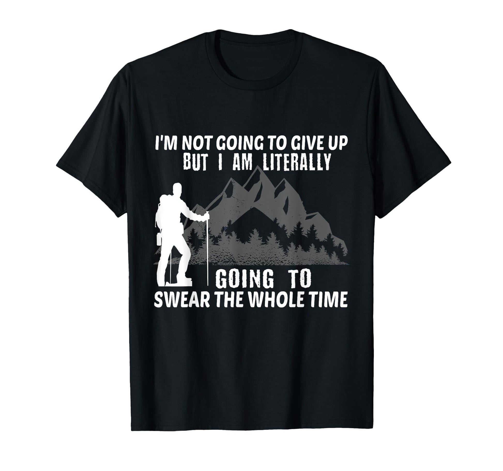 Hiking Nature Mountain Gift Hiker T-Shirt - Novelty Apparel for Adults - T-Shirt, Sweatshirt, Hoodie