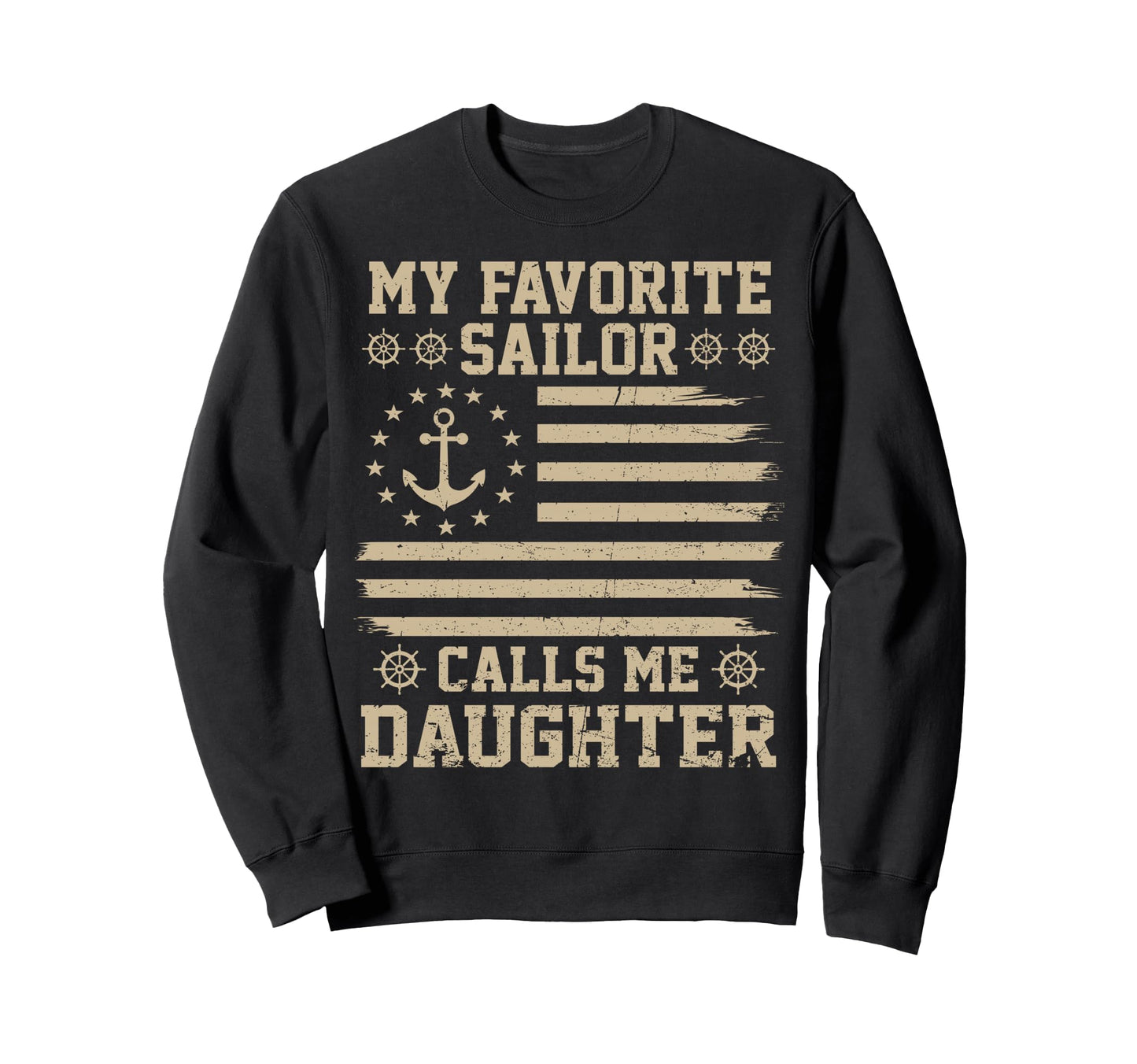 My Favorite Sailor Calls Me Daughter Sweatshirt - Graphic Print Men Women - T-Shirt, Sweatshirt, Hoodie