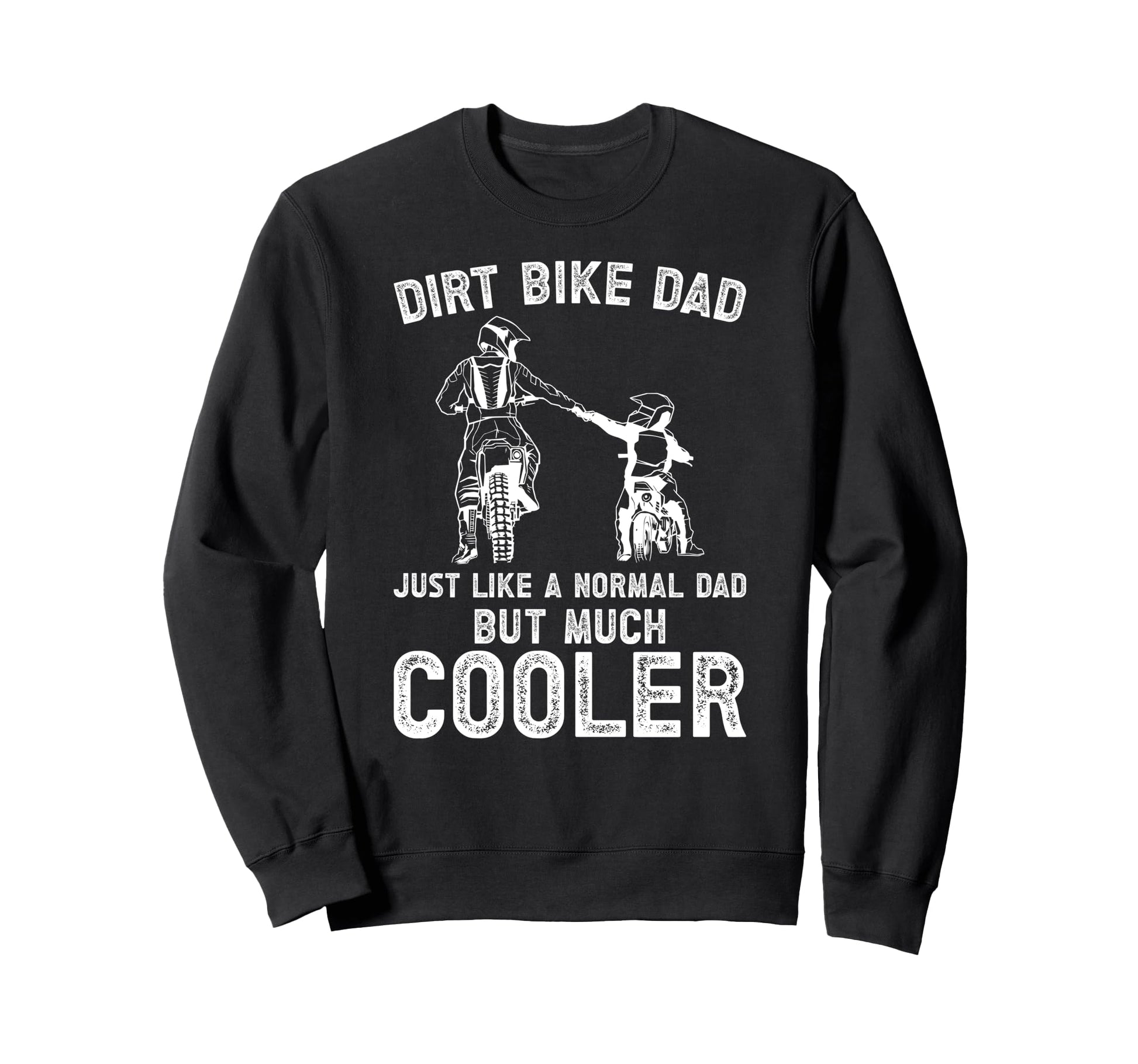 Dirt Bike Dad Dirt Biker Dad Dirt Sweatshirt - Trendy Graphic Men Women - T-Shirt, Sweatshirt, Hoodie