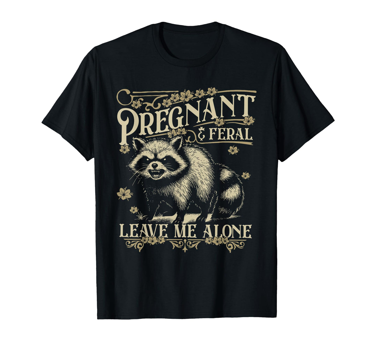 Feral And Pregnant Funny Pregnant T-Shirt - Fun Novelty Design for Adults - T-Shirt, Sweatshirt, Hoodie