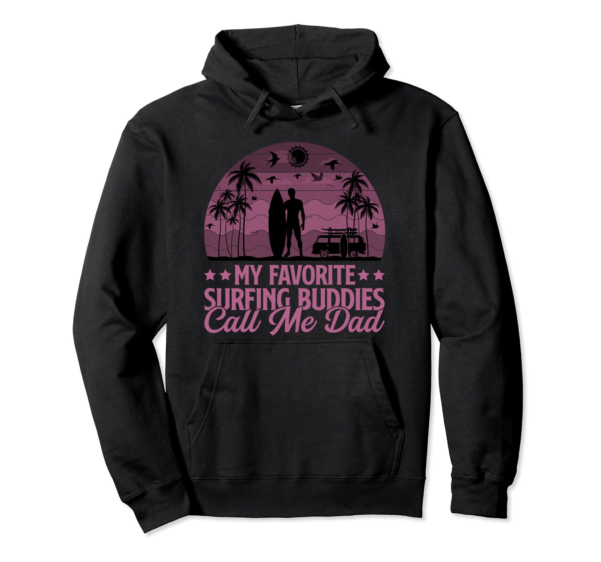 My Favorite Surfing Buddies Call Me Hoodie - Custom Art Print Men Women - T-Shirt, Sweatshirt, Hoodie