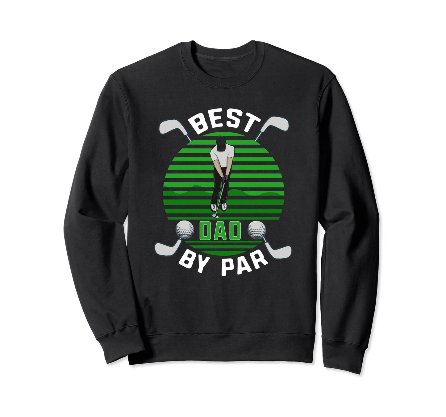 Best Dad Par Golfer Daddy Golf Sweatshirt - Trendy Graphic for Adults - T-Shirt, Sweatshirt, Hoodie