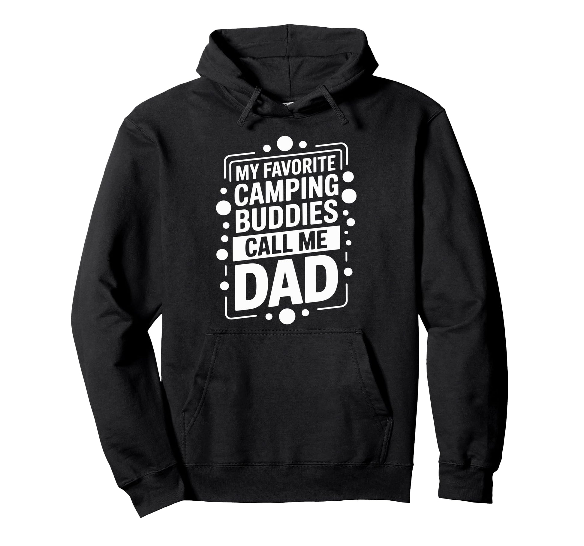 My Favorite Camping Buddies Call Me Dad Hoodie - Minimalist Print Unisex - T-Shirt, Sweatshirt, Hoodie