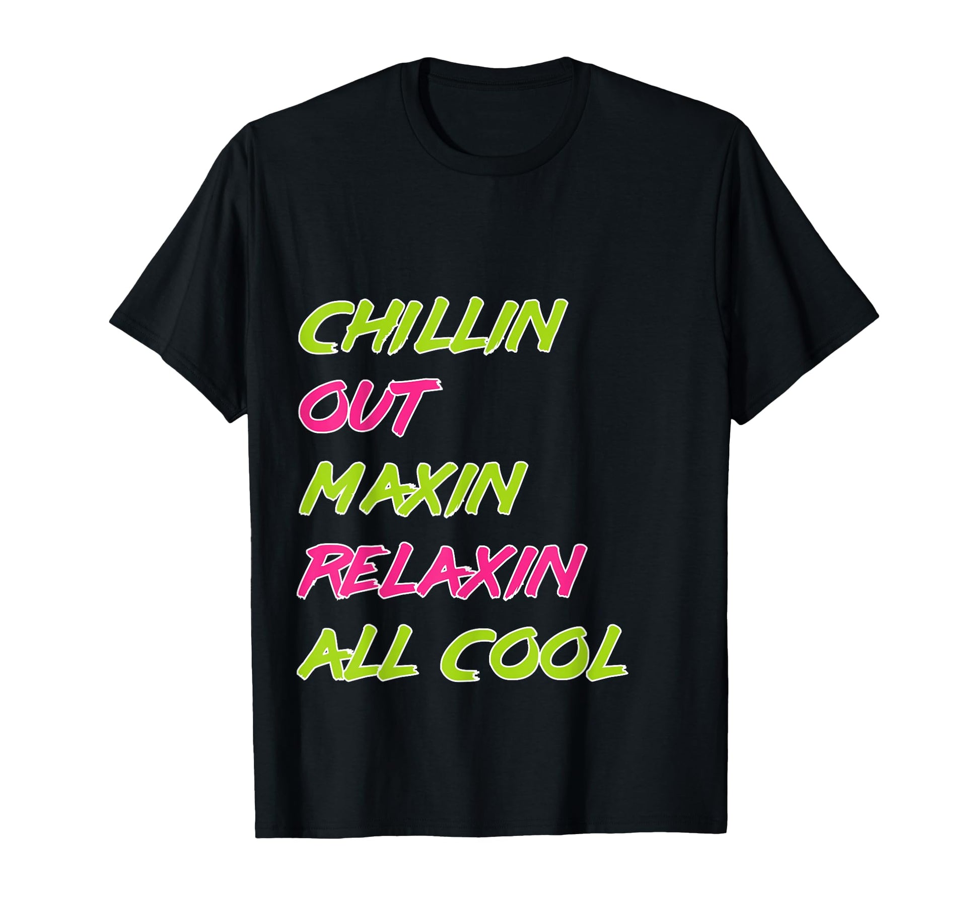 Funny Chillin Out Maxin Relaxin All T-Shirt - Aesthetic Graphic Men Women - T-Shirt, Sweatshirt, Hoodie