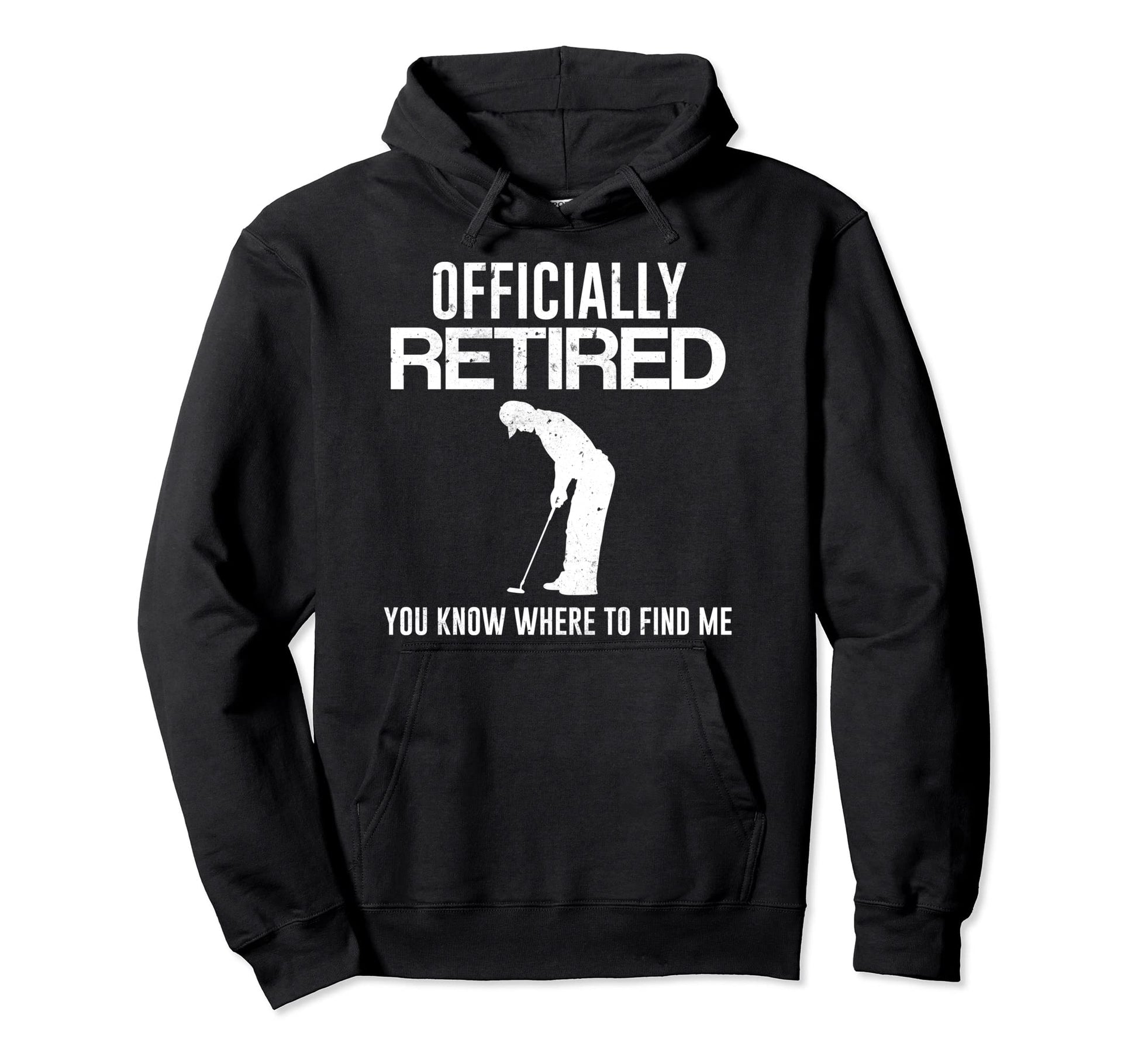 Officially Retired Gift Golf Dad Hoodie - Casual Everyday Wear Men Women - T-Shirt, Sweatshirt, Hoodie