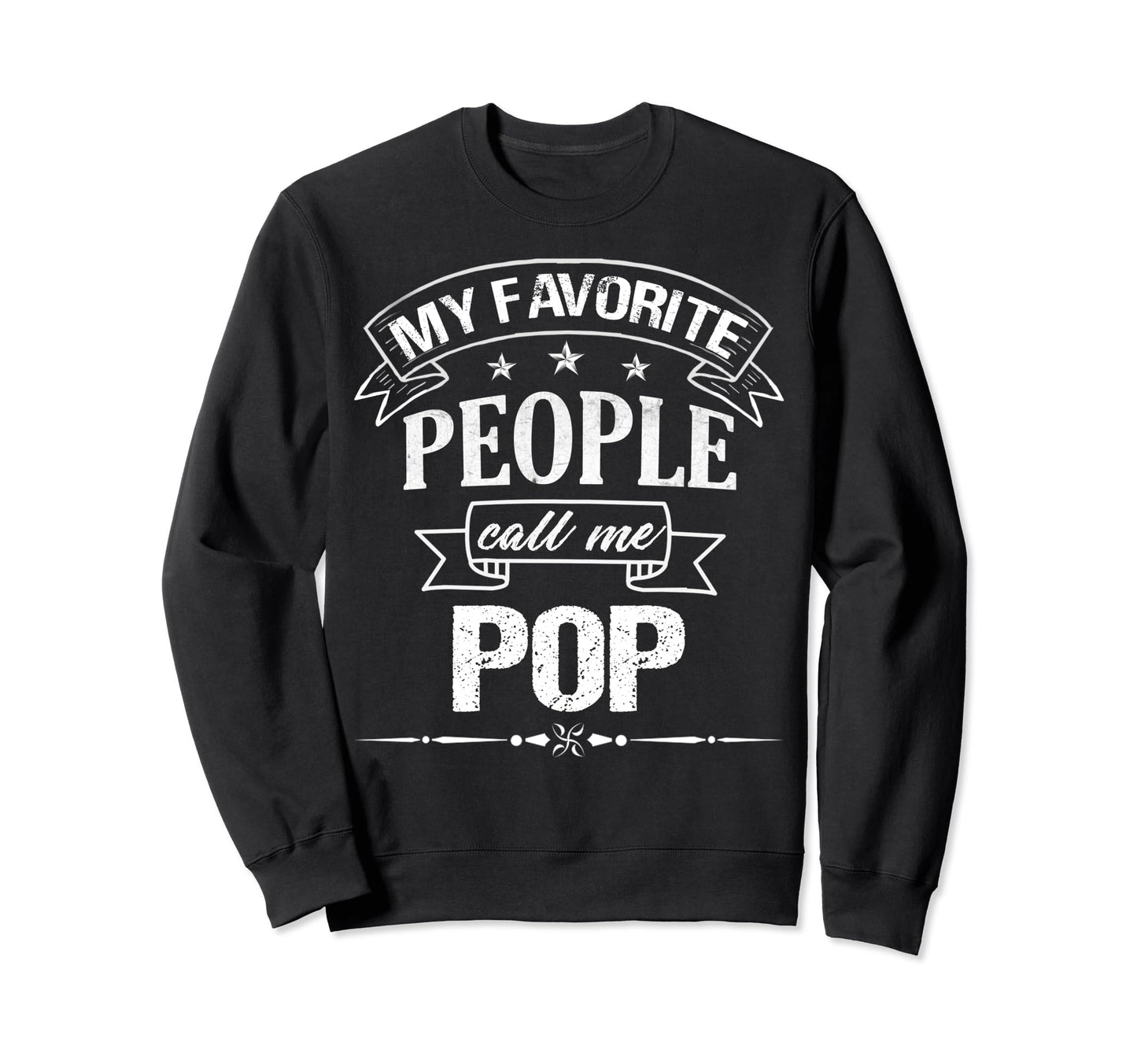 My Favorite People Call Me Pop Sweatshirt - Streetwear Style Men Women - T-Shirt, Sweatshirt, Hoodie