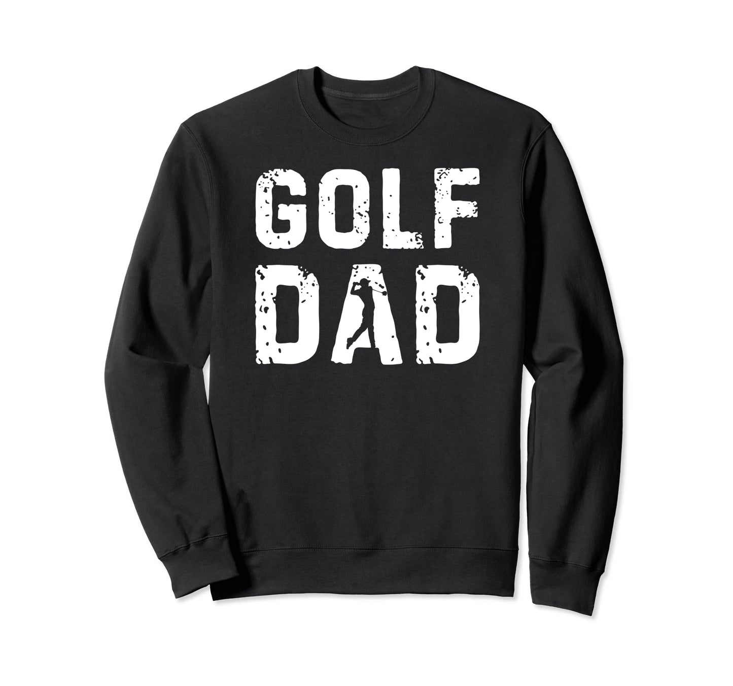 Golf Dad Sport Family Fathers Day Sweatshirt - Unique Graphic for Adults - T-Shirt, Sweatshirt, Hoodie