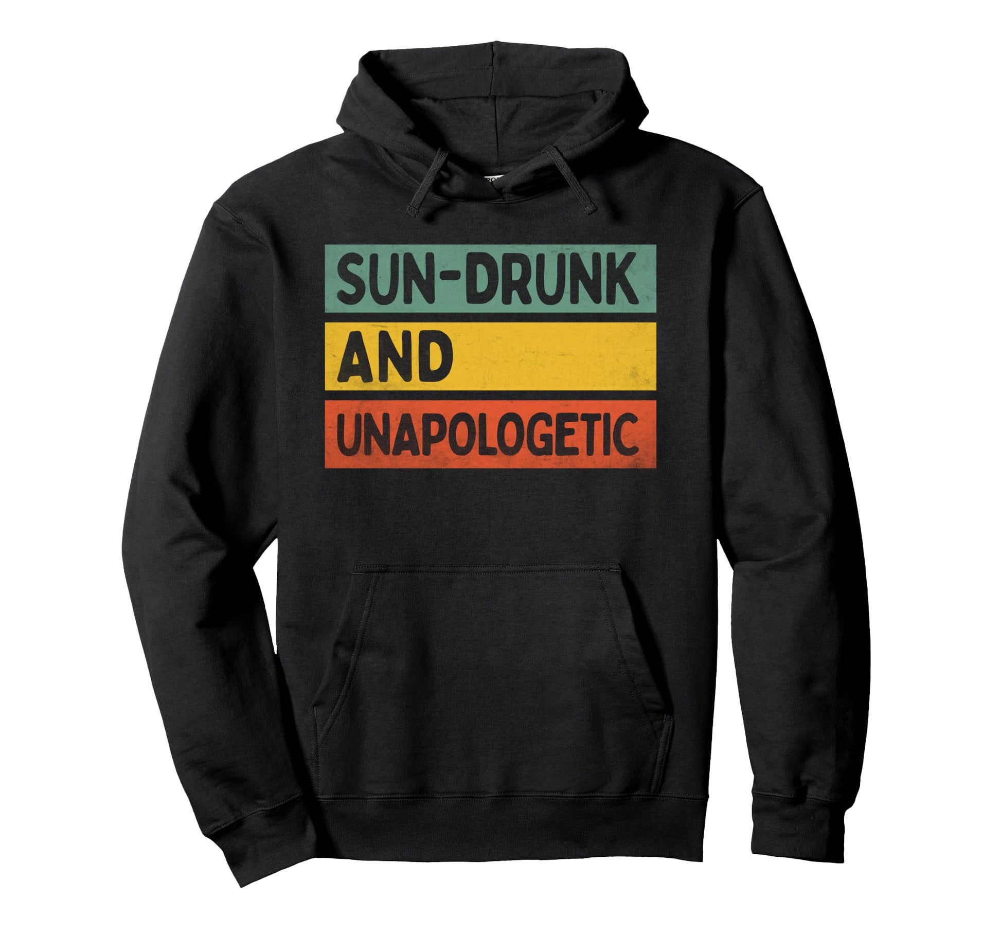 Sun Drunk And Unapologetic Summer Hoodie - Fun Novelty Design Unisex - T-Shirt, Sweatshirt, Hoodie