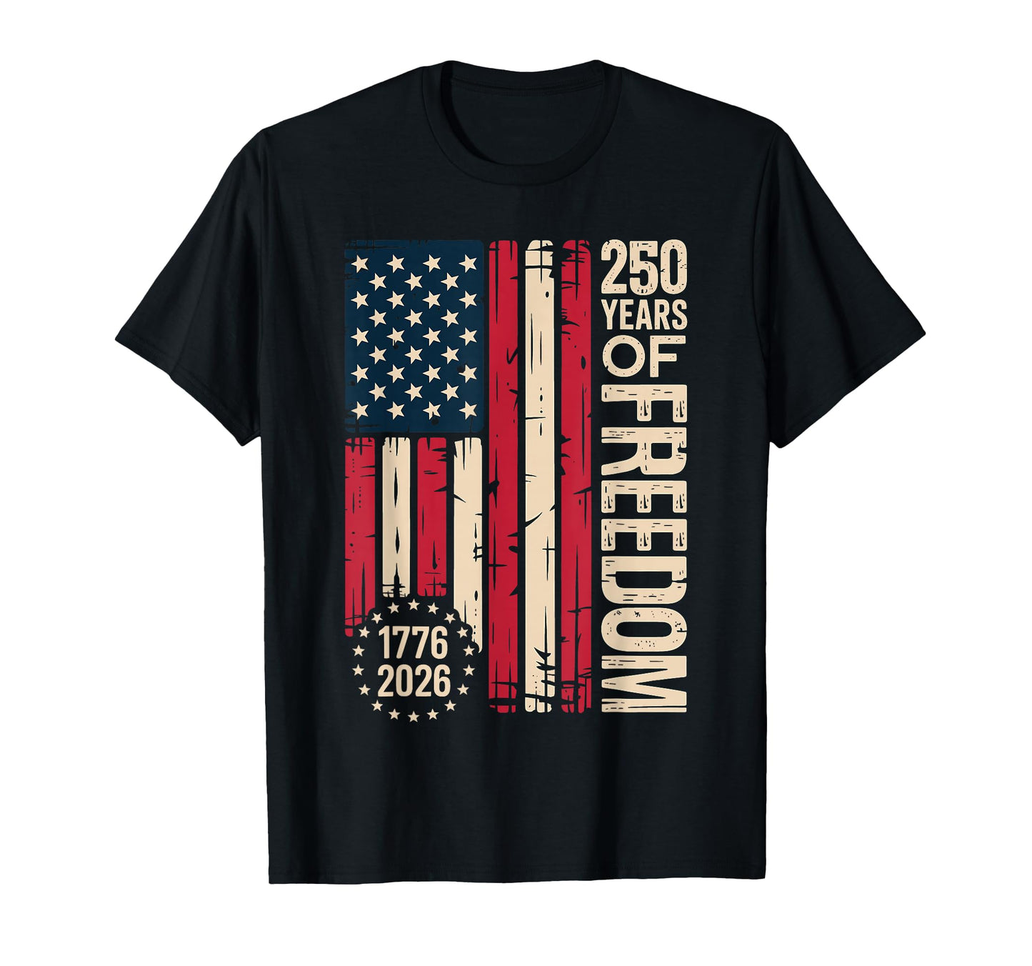 250 Years Freedom 1776 2026 American T-Shirt - Streetwear Style Unisex - T-Shirt, Sweatshirt, Hoodie