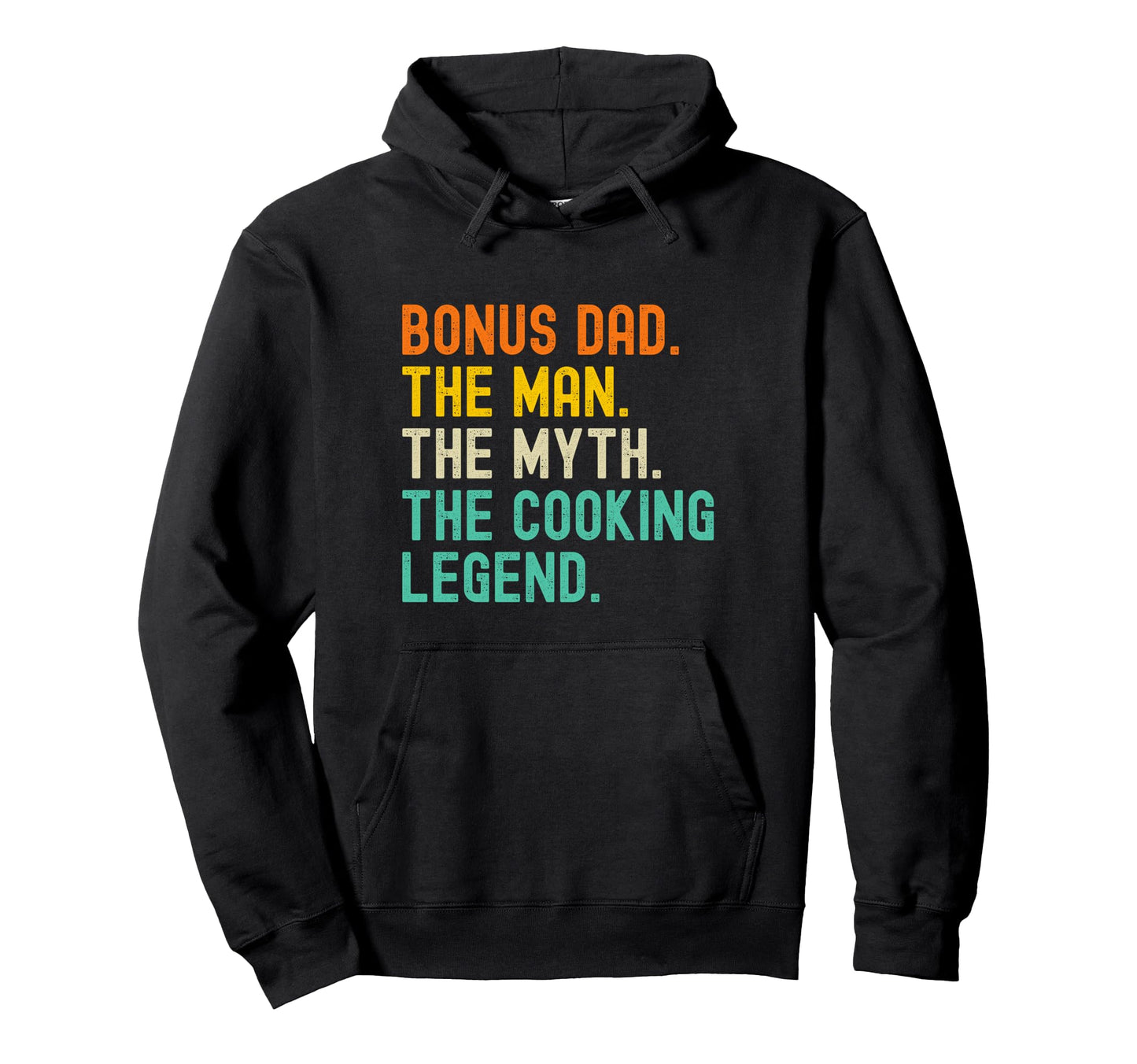 Bonus Dad Myth Cooking Legend Hoodie - Fun Novelty Design Unisex - T-Shirt, Sweatshirt, Hoodie