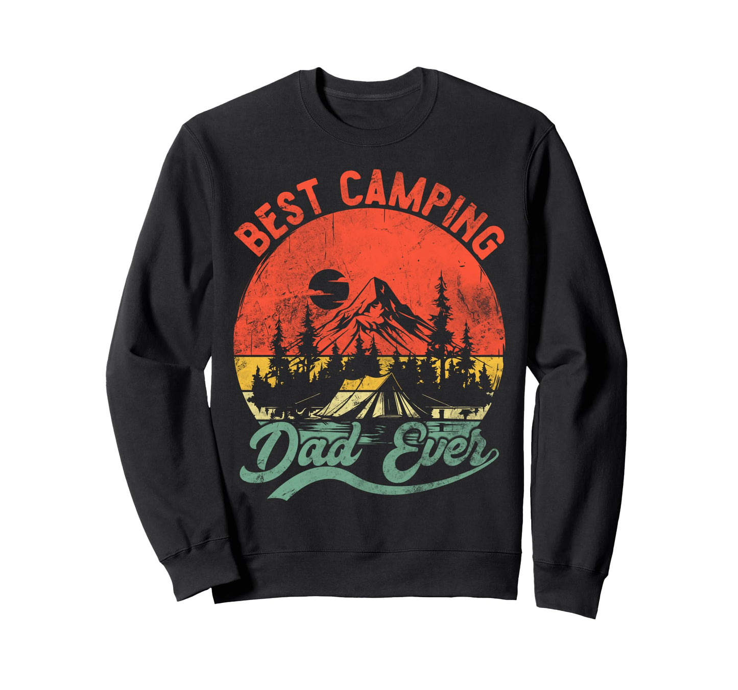 Funny Best Camping Dad Ever Fathers Day Sweatshirt - Unique Graphic Unisex - T-Shirt, Sweatshirt, Hoodie