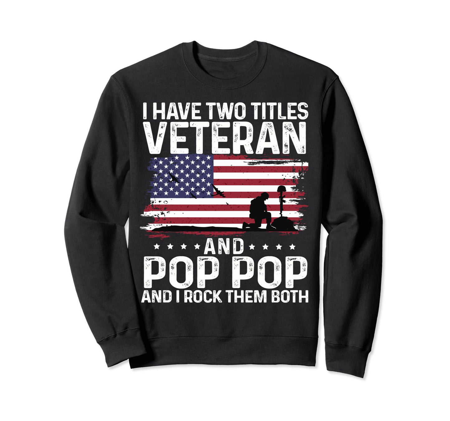 Memorial Day I Have Two Titles Sweatshirt - Novelty Apparel for Adults - T-Shirt, Sweatshirt, Hoodie