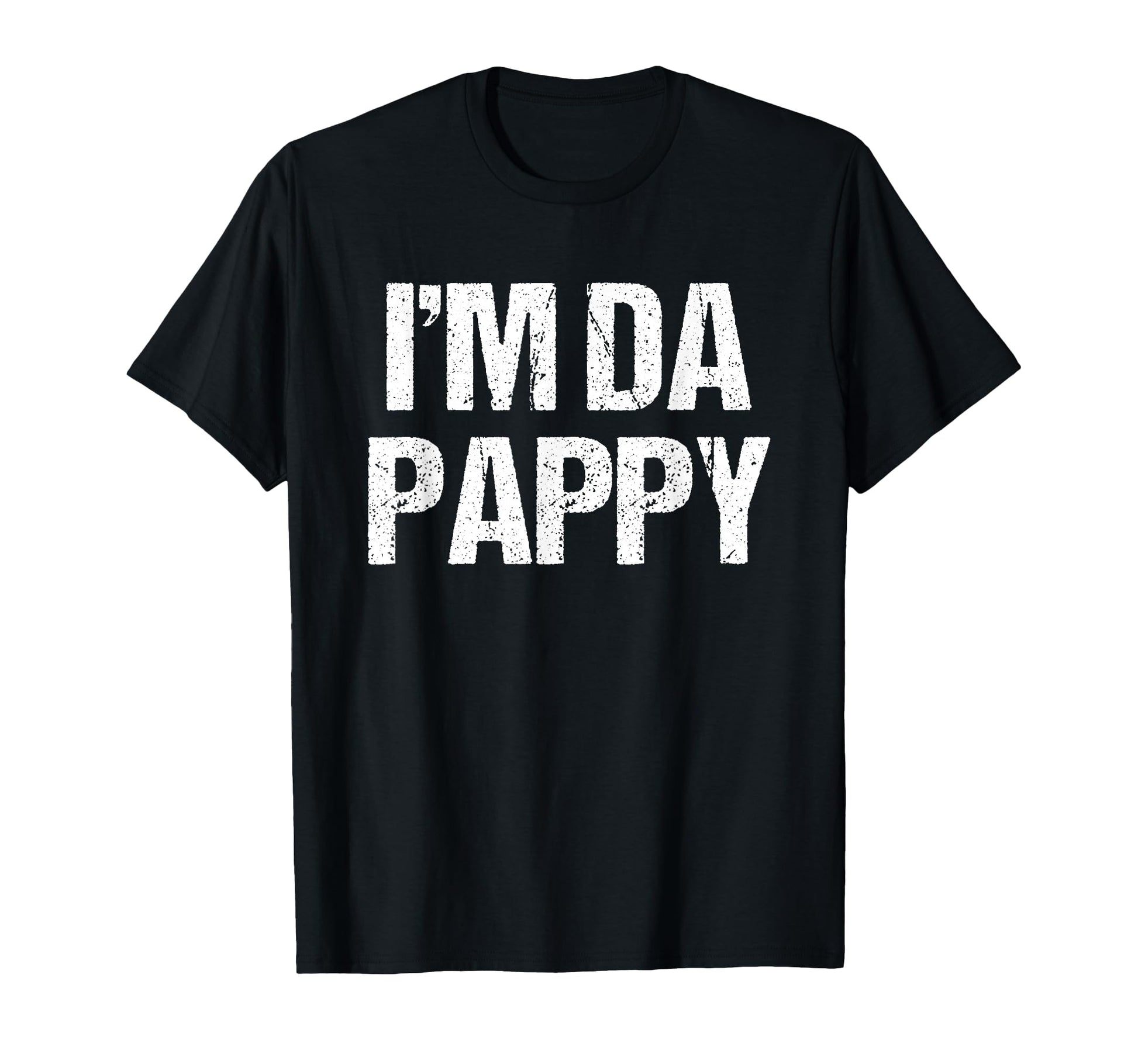 Fathers Day Im Da Pappy Tees T-Shirt - Novelty Apparel for Adults - T-Shirt, Sweatshirt, Hoodie