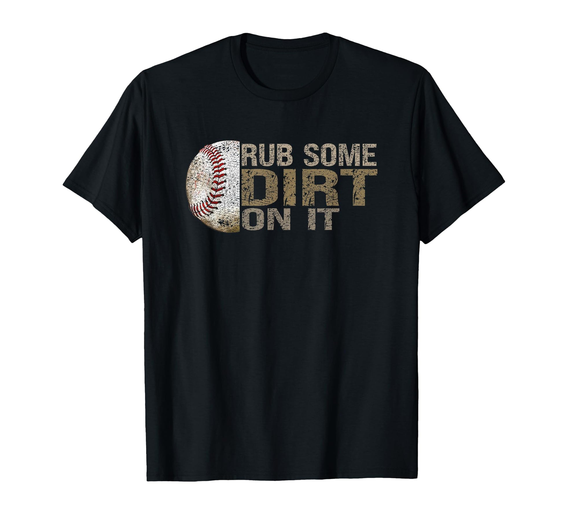 Funny Rub Some Dirt It Baseball T-Shirt - Aesthetic Graphic Men Women - T-Shirt, Sweatshirt, Hoodie