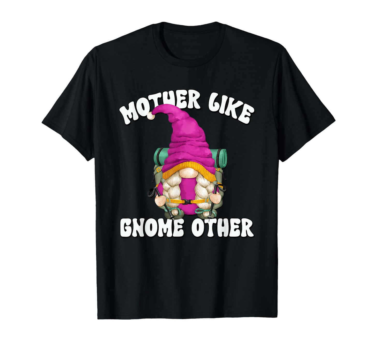 Hiker Gnome Hiking Grandma Funny Mom T-Shirt - Minimalist Print Men Women - T-Shirt, Sweatshirt, Hoodie
