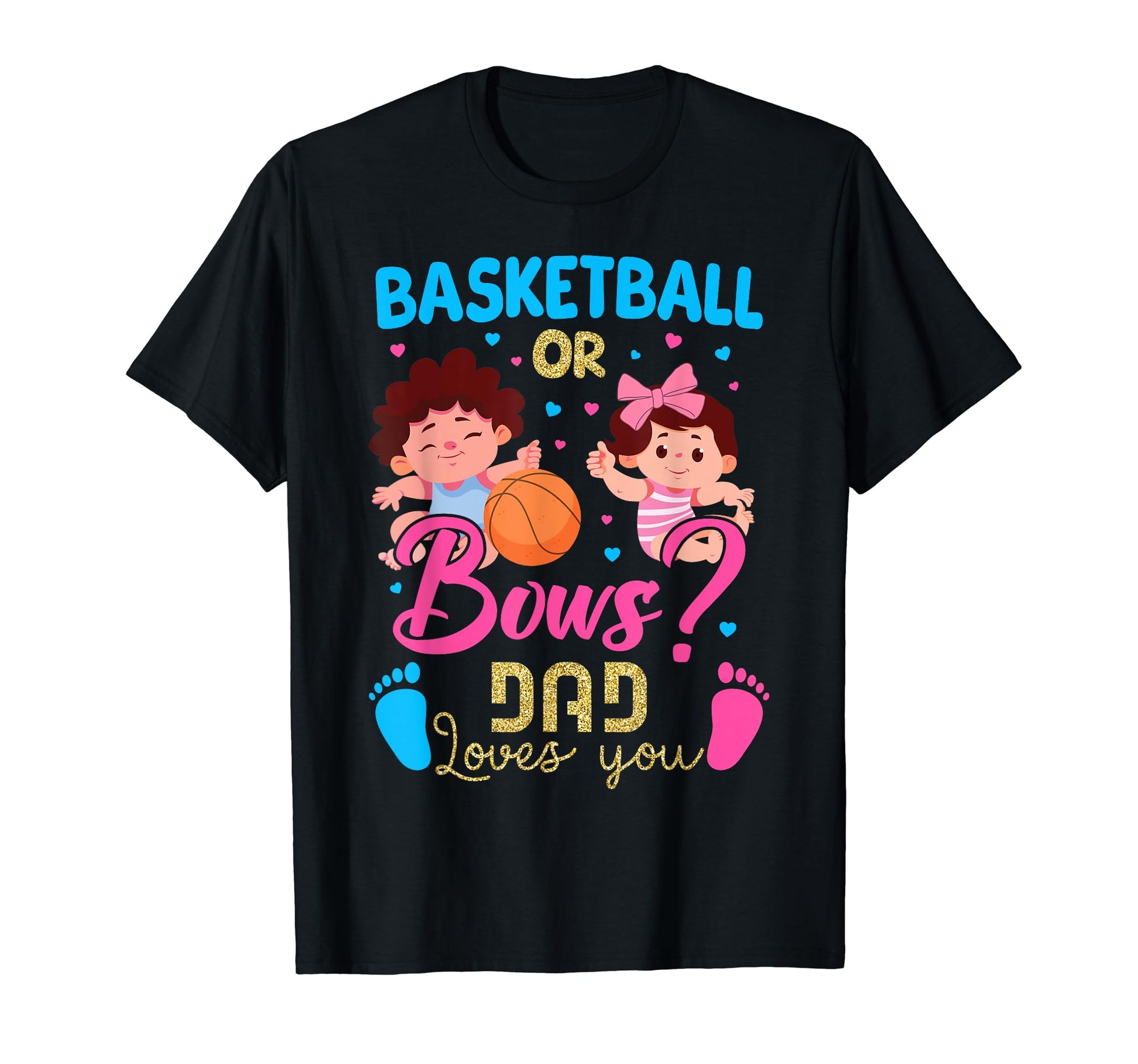 Basketball Or Bows Dad Loves You T-Shirt - Minimalist Print for Adults - T-Shirt, Sweatshirt, Hoodie