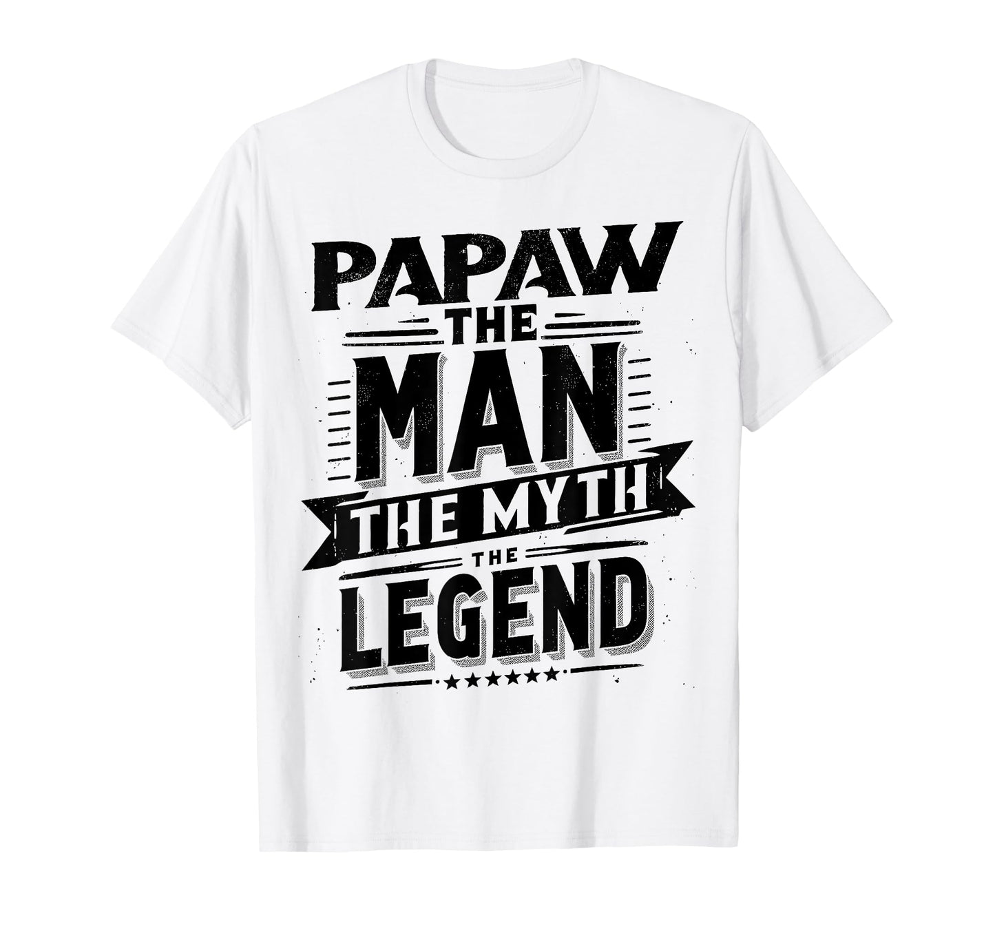 Papaw Myth Legend Dad Grandpa T-Shirt - Fun Novelty Design Men Women - T-Shirt, Sweatshirt, Hoodie