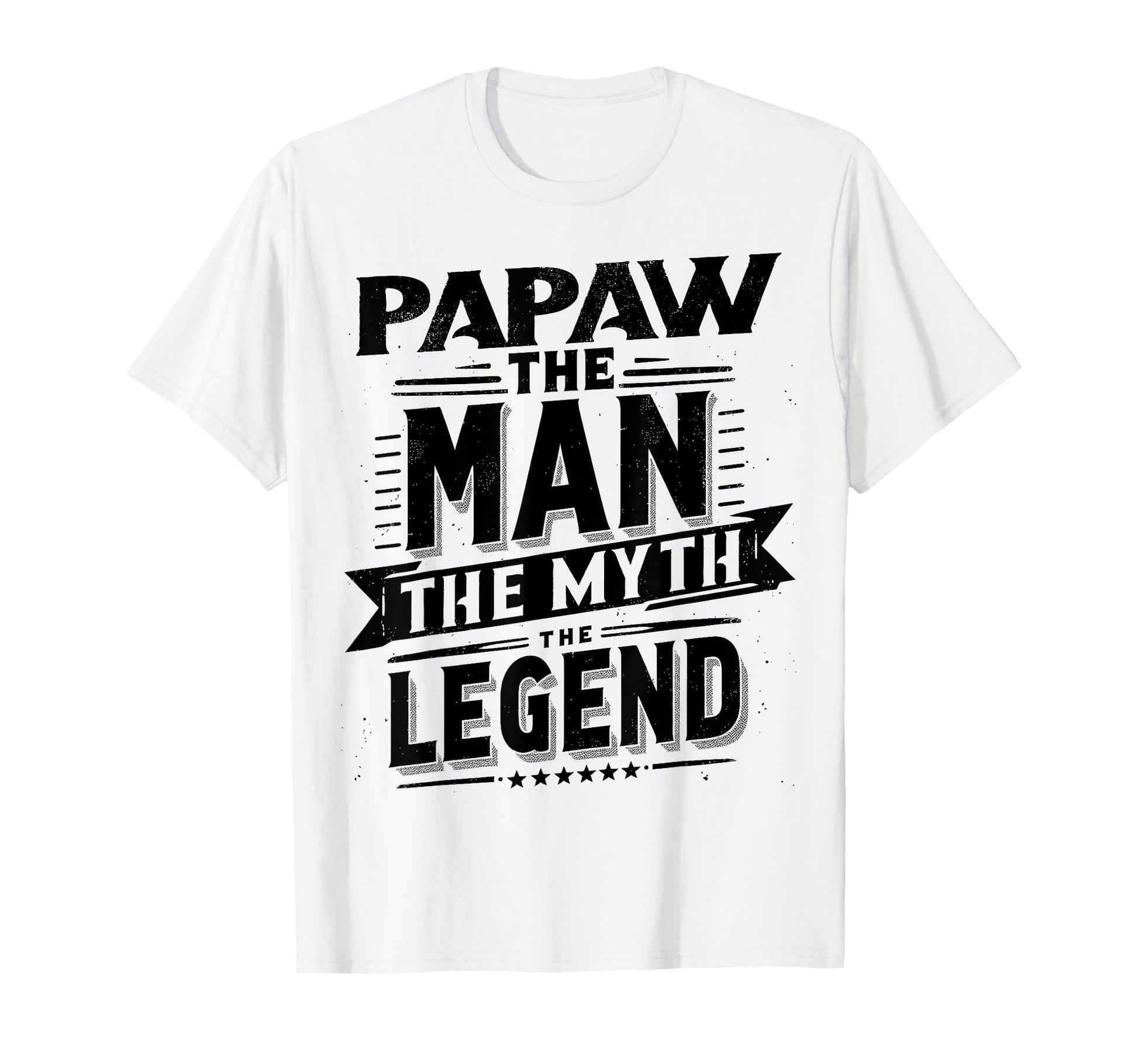 Papaw Myth Legend Dad Grandpa T-Shirt - Fun Novelty Design Men Women - T-Shirt, Sweatshirt, Hoodie