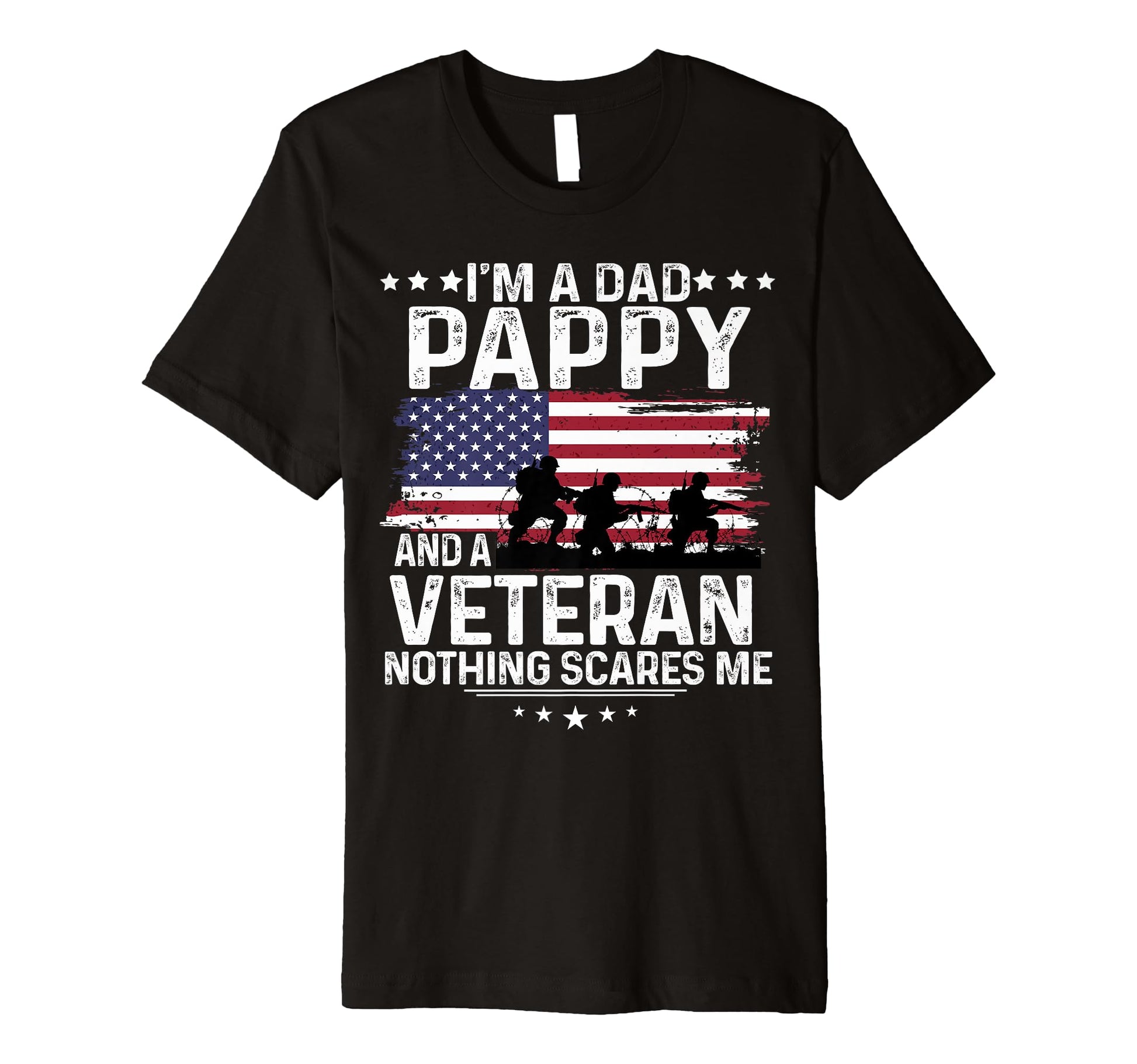 Dad Pappy Veteran Nothing Scares Me T-Shirt - Fun Novelty Design Unisex - T-Shirt, Sweatshirt, Hoodie