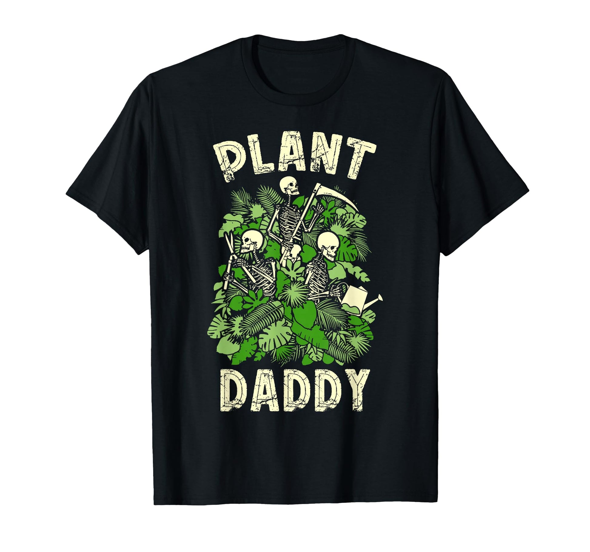 Plant Daddy Funny Gardening Skeleton T-Shirt - Novelty Apparel Men Women - T-Shirt, Sweatshirt, Hoodie
