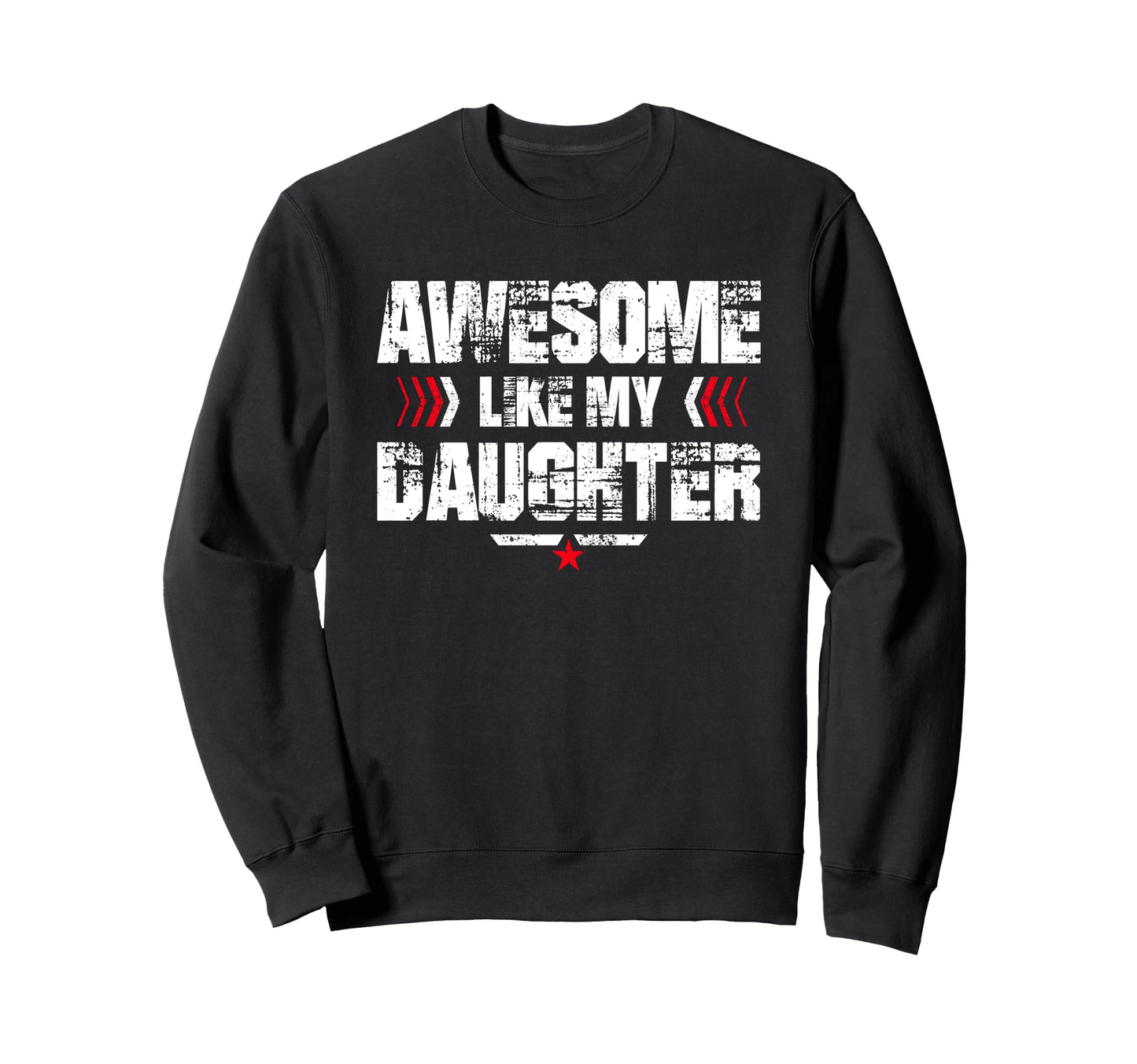 Awesome Like My Daughter Funny Sweatshirt - Minimalist Print for Adults - T-Shirt, Sweatshirt, Hoodie