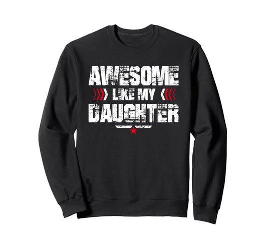 Awesome Like My Daughter Funny Sweatshirt - Minimalist Print for Adults - T-Shirt, Sweatshirt, Hoodie