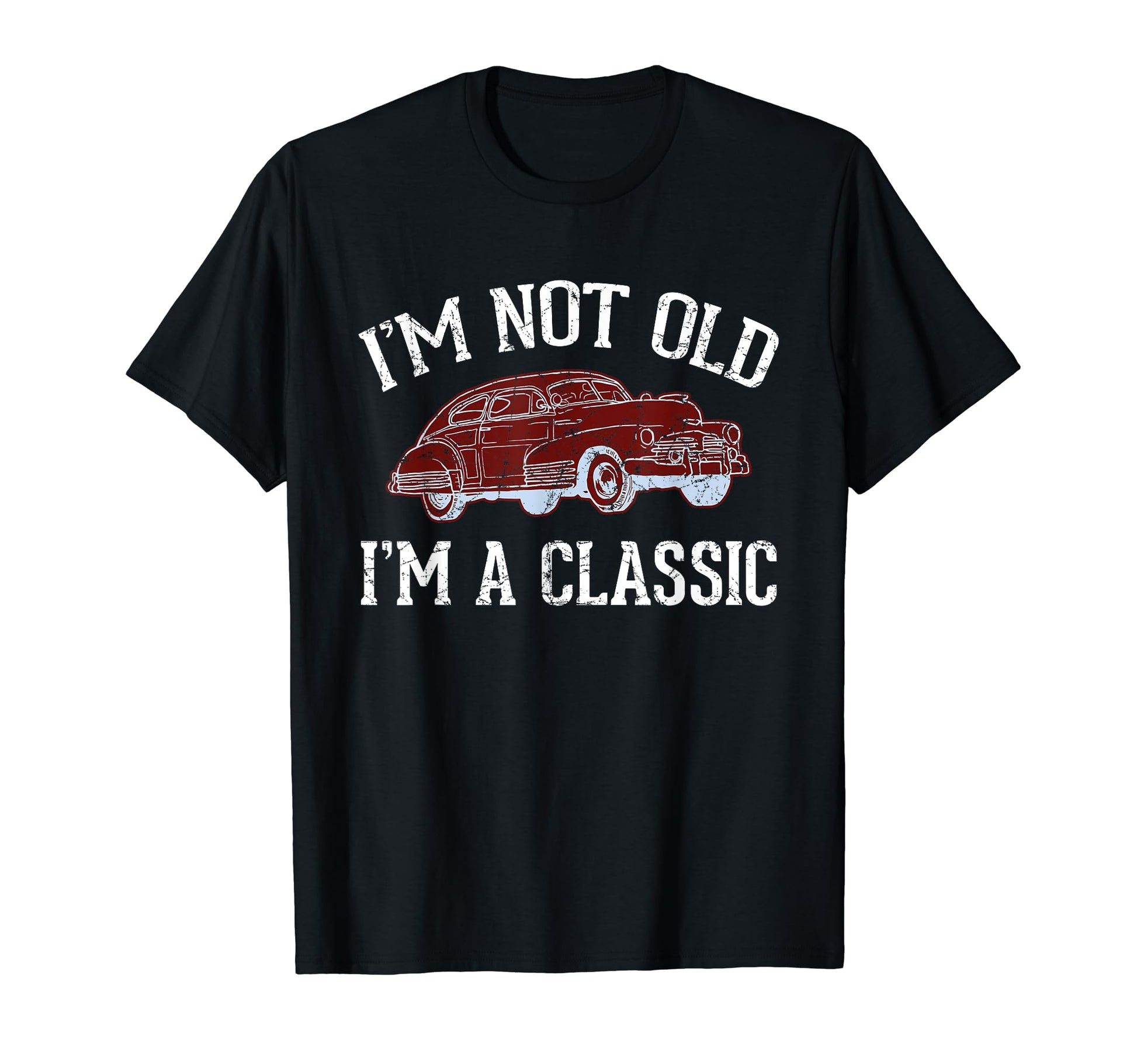 Funny Dad Grandpa Car Im Not Old T-Shirt - Fun Novelty Design for Adults - T-Shirt, Sweatshirt, Hoodie