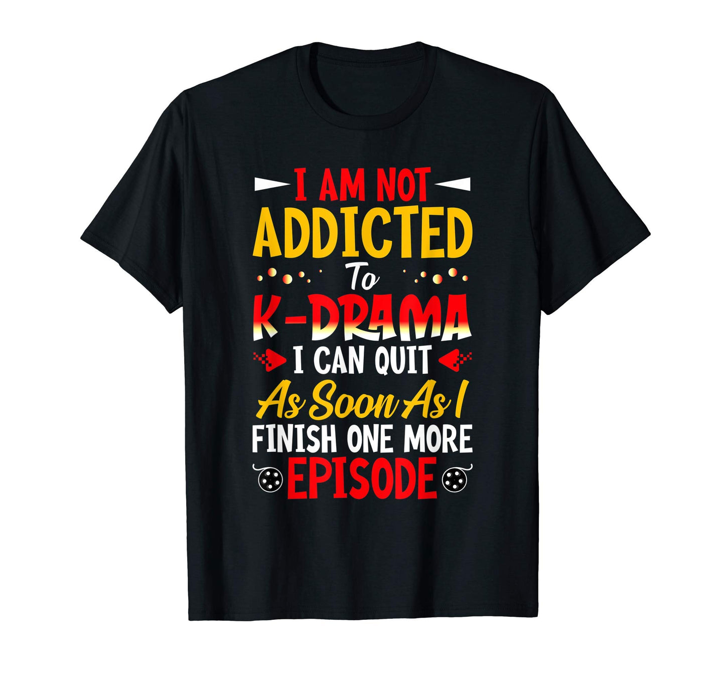 Im Not Addicted To K Drama K Pop T-Shirt - Streetwear Style Men Women - T-Shirt, Sweatshirt, Hoodie