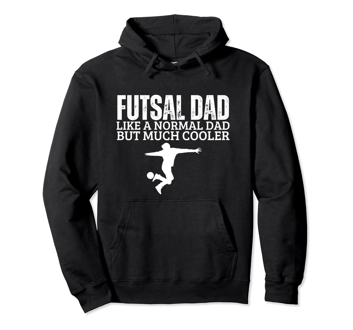 Futsal Dad Father Funny Futsal Hoodie - Novelty Apparel Men Women - T-Shirt, Sweatshirt, Hoodie