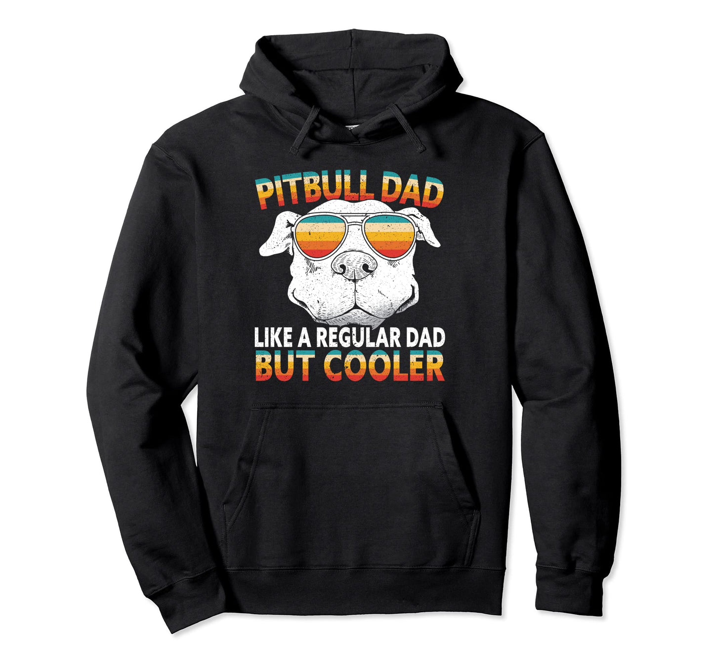 Pitbull Dad Like Regular Dad But Cooler Hoodie - Custom Art Print Unisex - T-Shirt, Sweatshirt, Hoodie