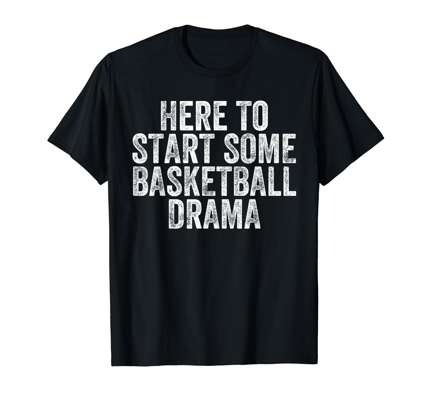 Basketball Drama Mom Dad Fans High T-Shirt - Streetwear Style Men Women - T-Shirt, Sweatshirt, Hoodie