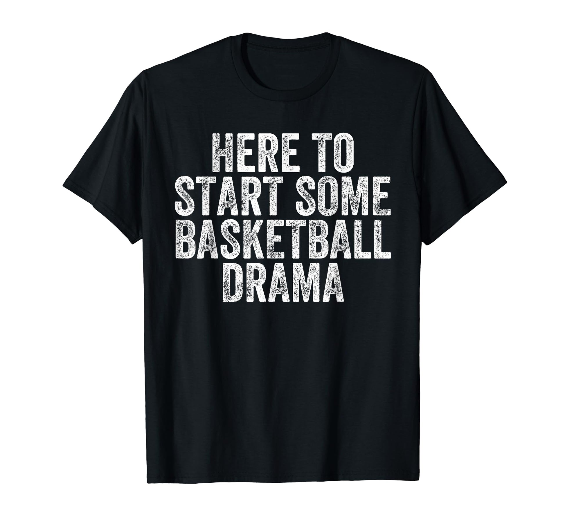Basketball Drama Mom Dad Fans High T-Shirt - Streetwear Style Men Women - T-Shirt, Sweatshirt, Hoodie