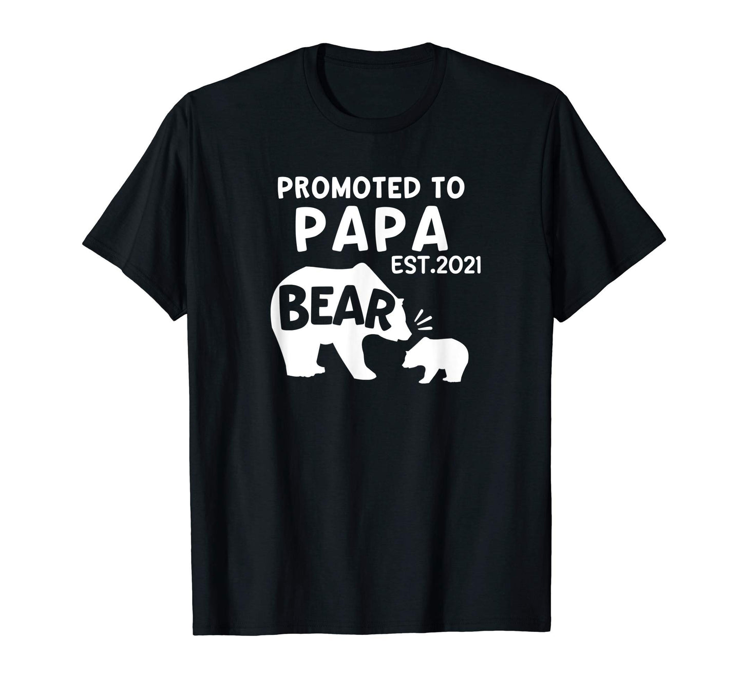 Mens Promoted To Papa Est 2021 Bear T-Shirt - Minimalist Print Unisex - T-Shirt, Sweatshirt, Hoodie