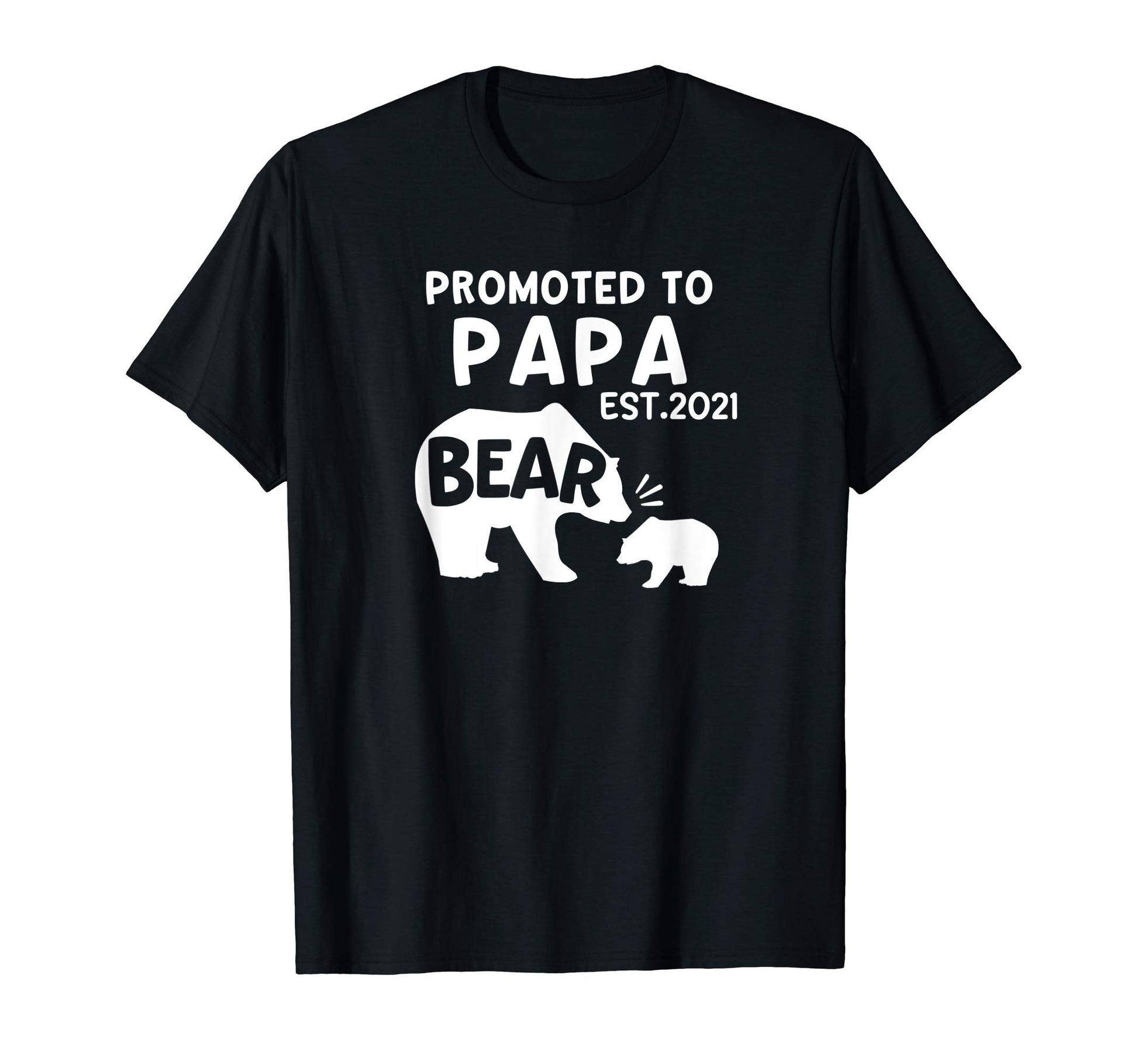 Mens Promoted To Papa Est 2021 Bear T-Shirt - Minimalist Print Unisex - T-Shirt, Sweatshirt, Hoodie