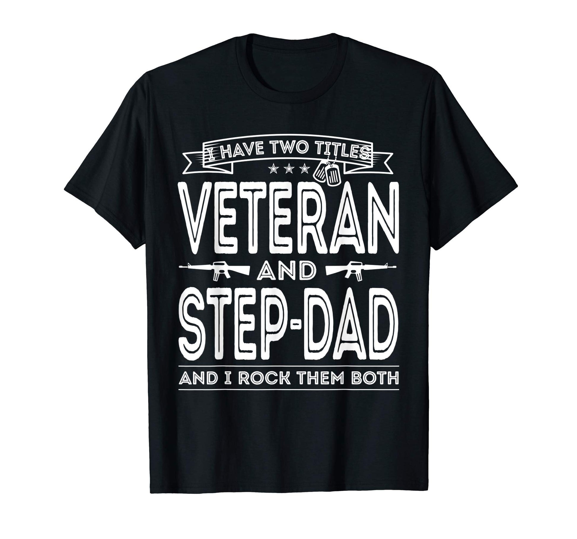 Mens I Have Two Titles Veteran And Step T-Shirt - Streetwear Style Unisex - T-Shirt, Sweatshirt, Hoodie