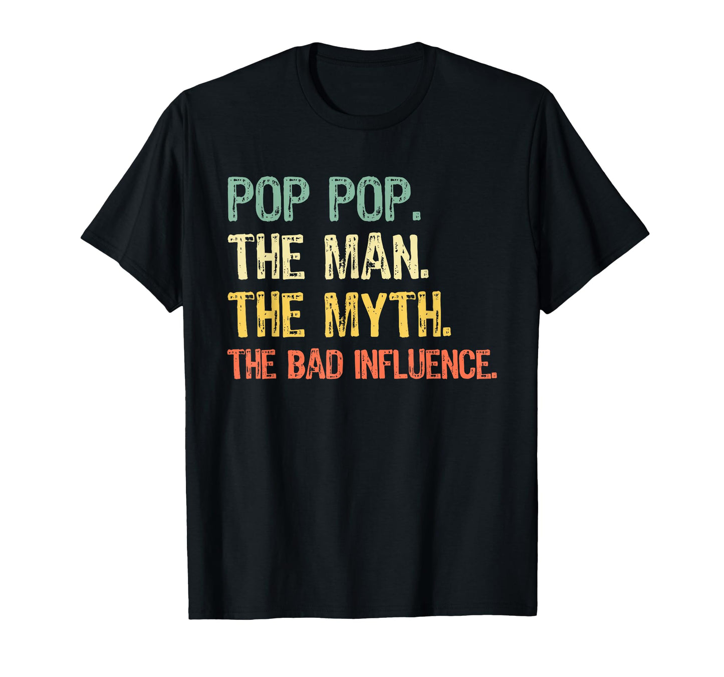 Pop Pop Myth Bad Influence Poppop Funny T-Shirt - Streetwear Style Unisex - T-Shirt, Sweatshirt, Hoodie