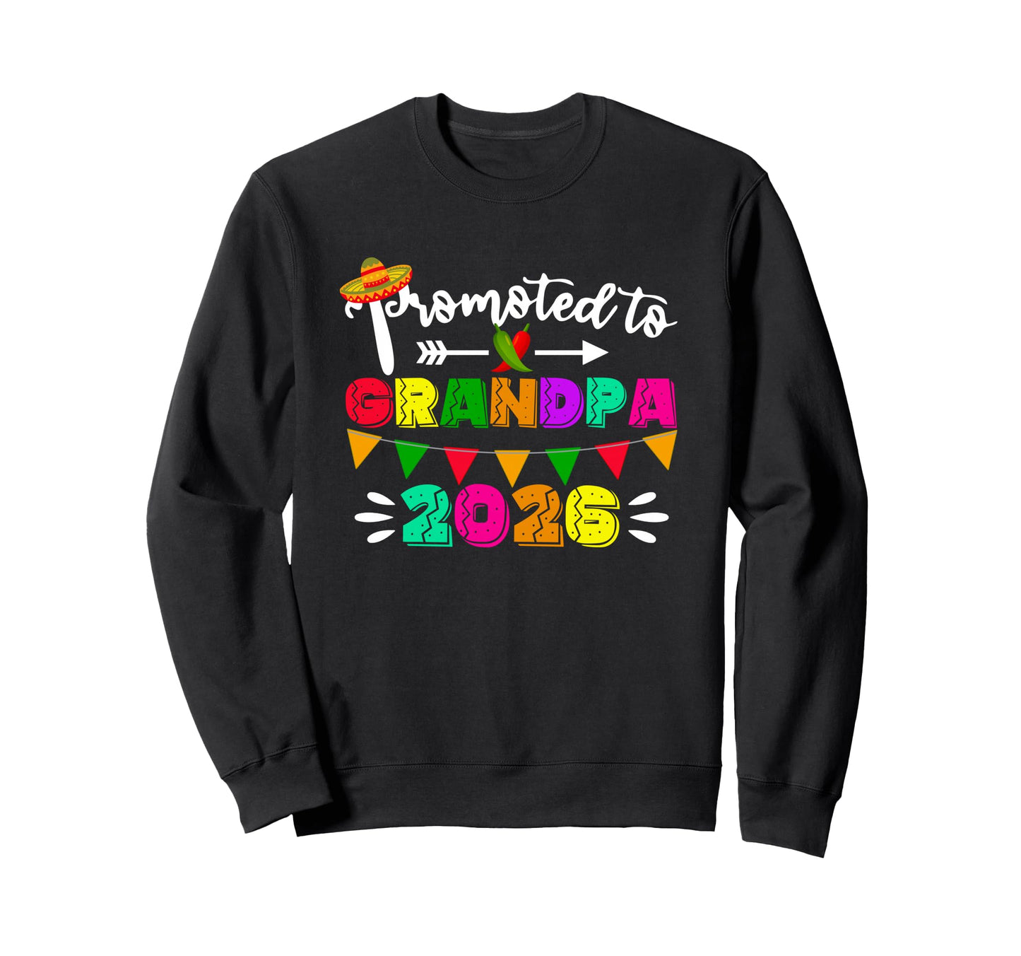 Promoted To Grandpa 2026 Cinco De Mayo Sweatshirt - Trendy Graphic Unisex - T-Shirt, Sweatshirt, Hoodie