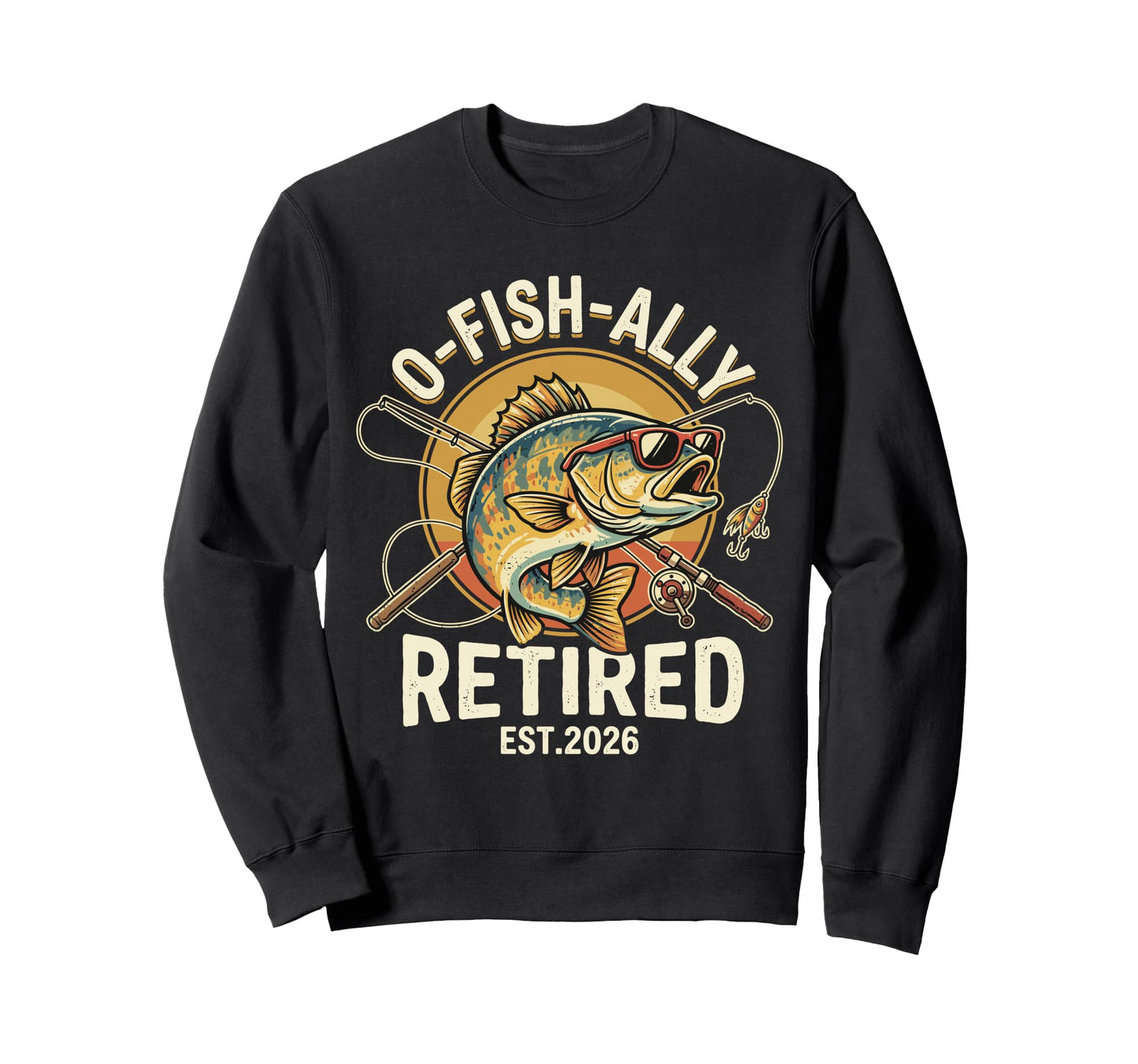 O Fish Ally Retired Est 2026 Fishing Sweatshirt - Novelty Apparel Unisex - T-Shirt, Sweatshirt, Hoodie
