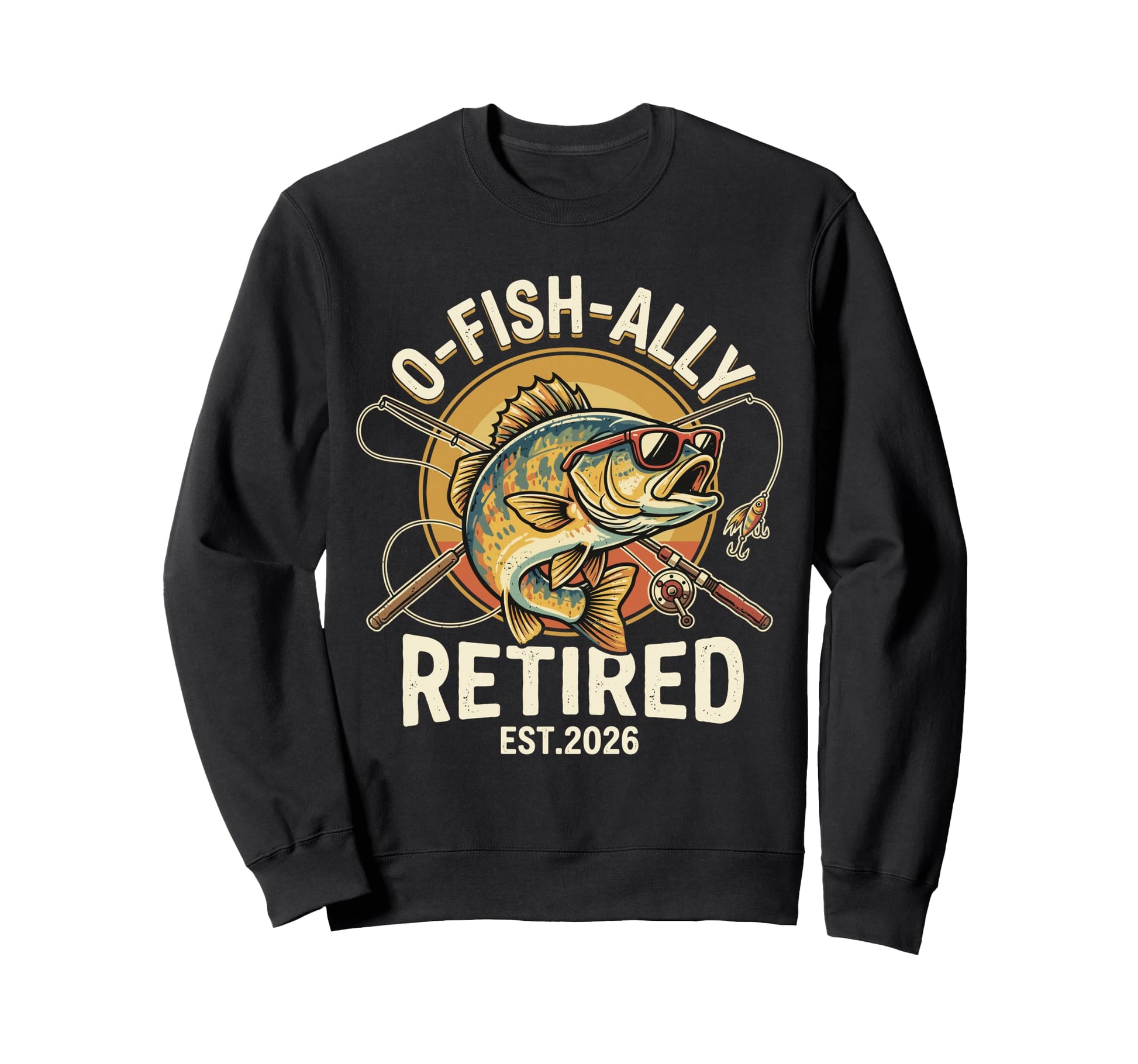 O Fish Ally Retired Est 2026 Fishing Sweatshirt - Novelty Apparel Unisex - T-Shirt, Sweatshirt, Hoodie