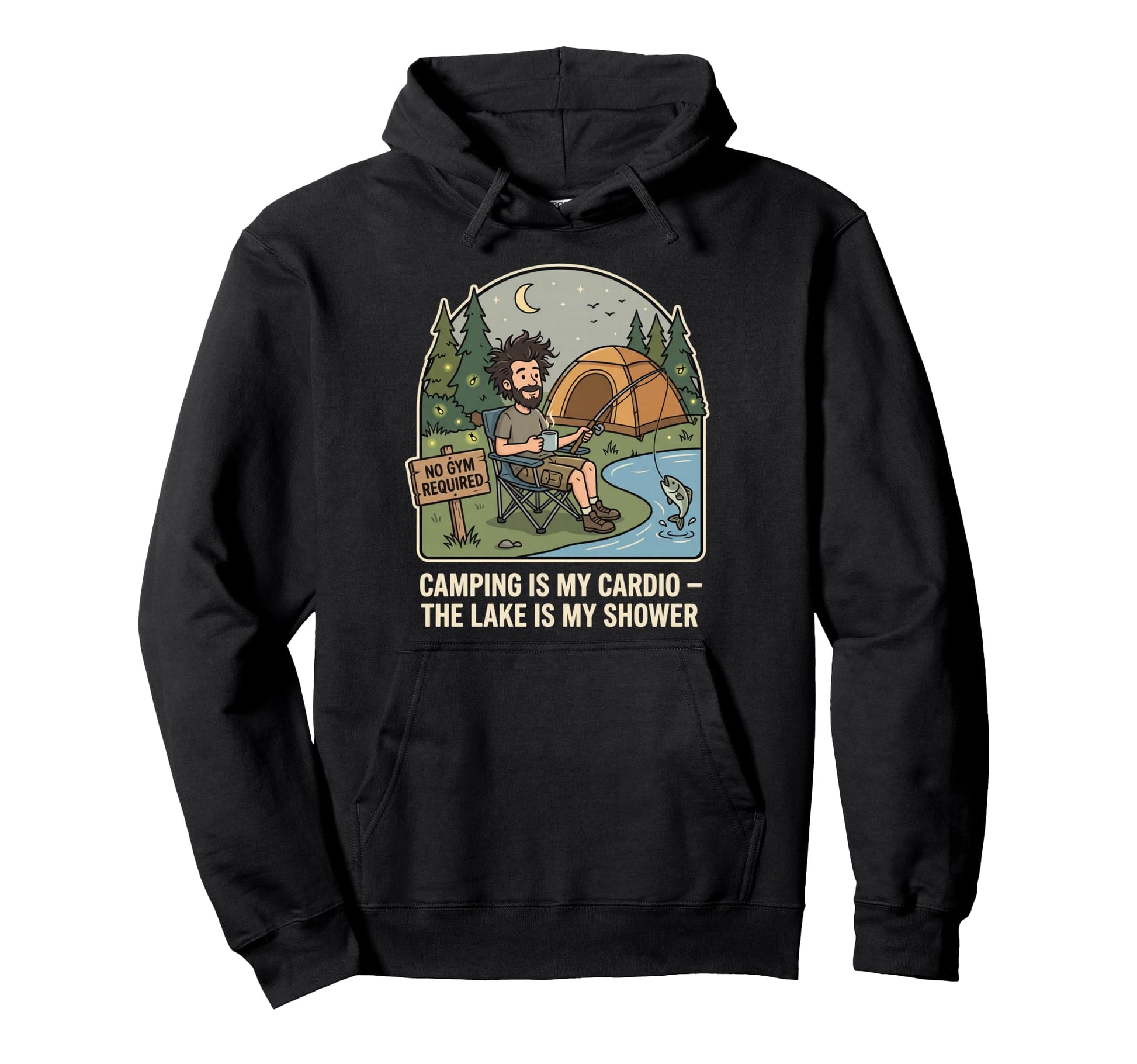 Camping Is My Cardio Lake Is My Shower Hoodie - Custom Art Print Unisex - T-Shirt, Sweatshirt, Hoodie