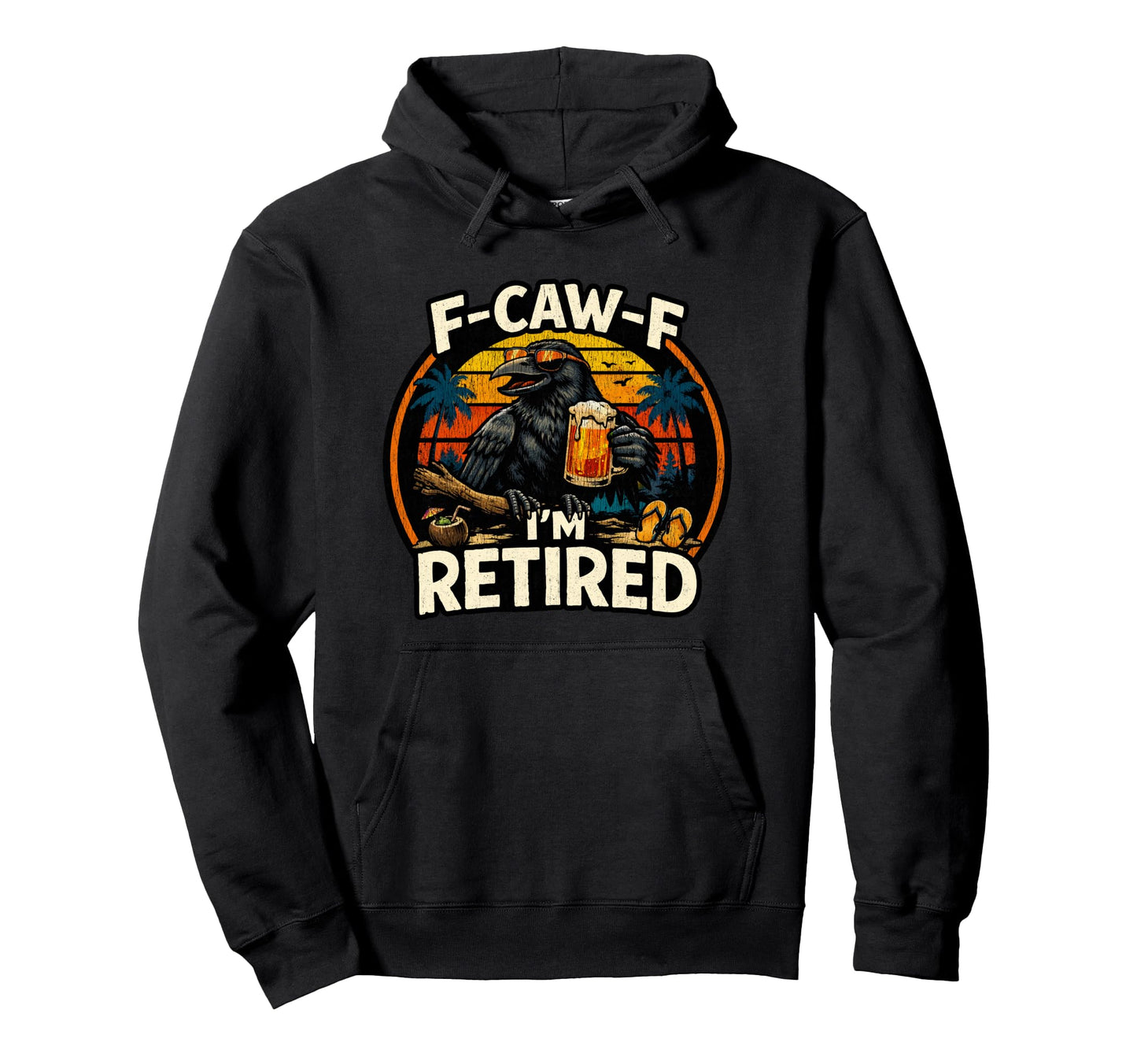 Im Retired Husband Dad Fcawf Crow Hoodie - Custom Art Print for Adults - T-Shirt, Sweatshirt, Hoodie